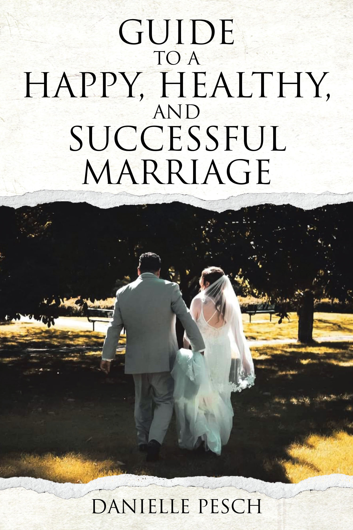 Danielle Pesch’s Newly Released “Guide to a Happy, Healthy, and Successful Marriage” is a Heartfelt and Inspirational Resource for Couples