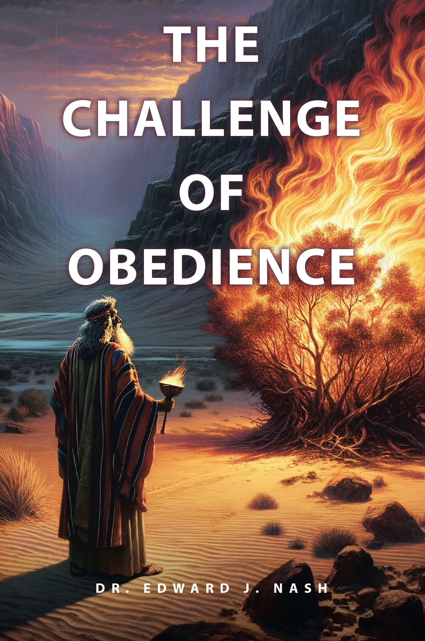 Dr. Edward J. Nash’s Newly Released “The Challenge of Obedience” Explores Faith and Perseverance in Responding to God’s Calling