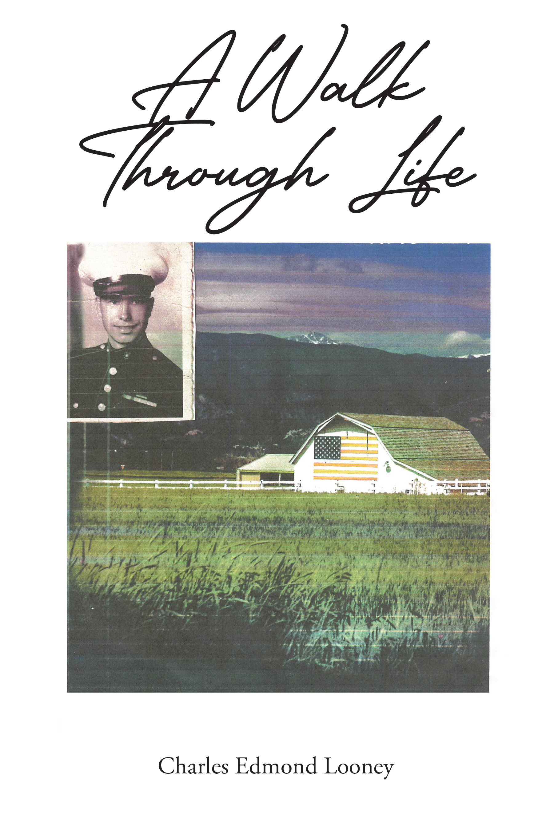 Charles Edmond Looney’s Newly Released "A Walk Through Life" is a Poignant Reflection on Faith and Service