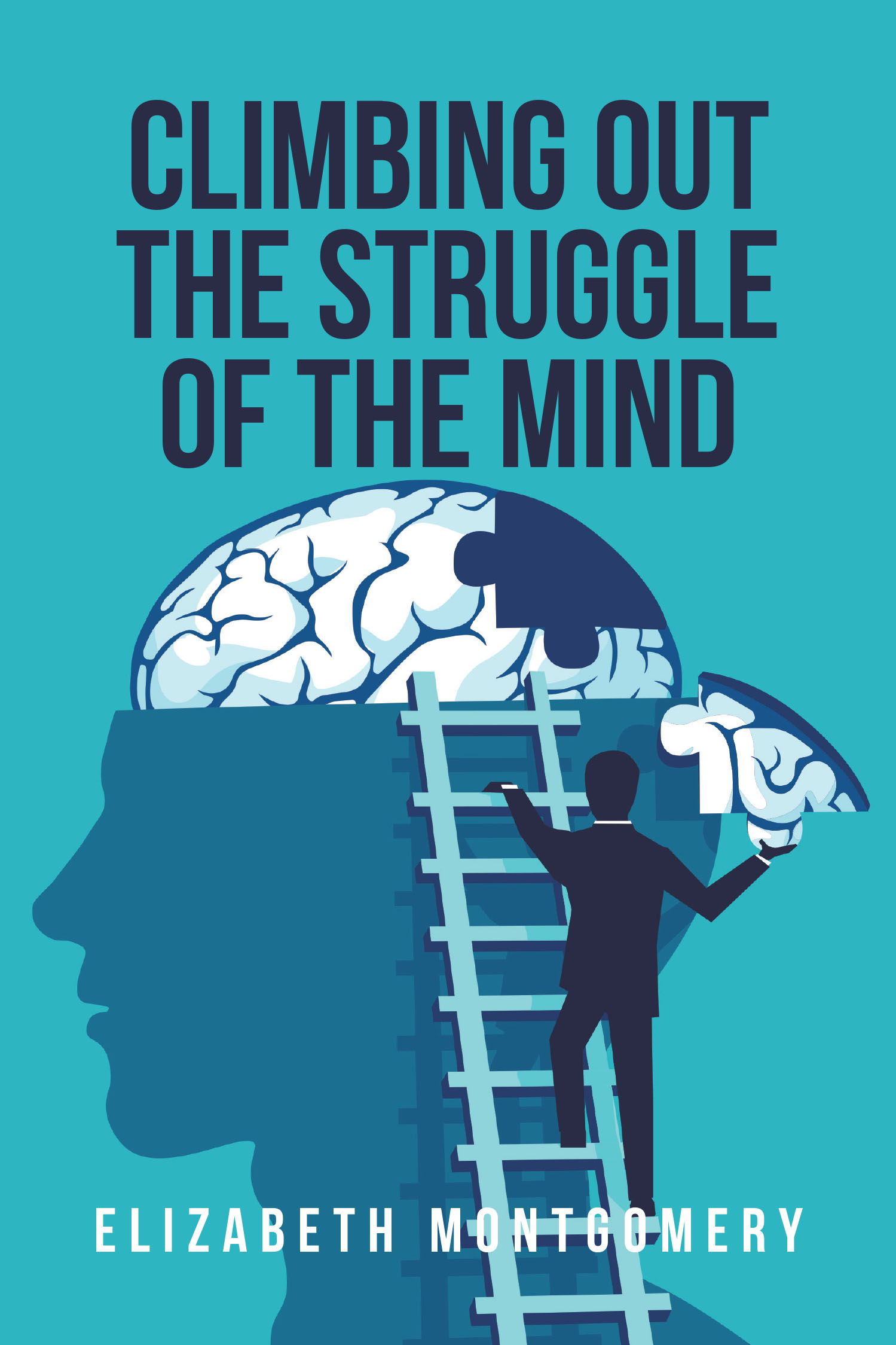 Elizabeth Montgomery’s New Book, “Climbing Out The Struggle Of The Mind,” Provides Readers with Powerful Insights to Overcome Life’s Challenges and Mental Obstacles