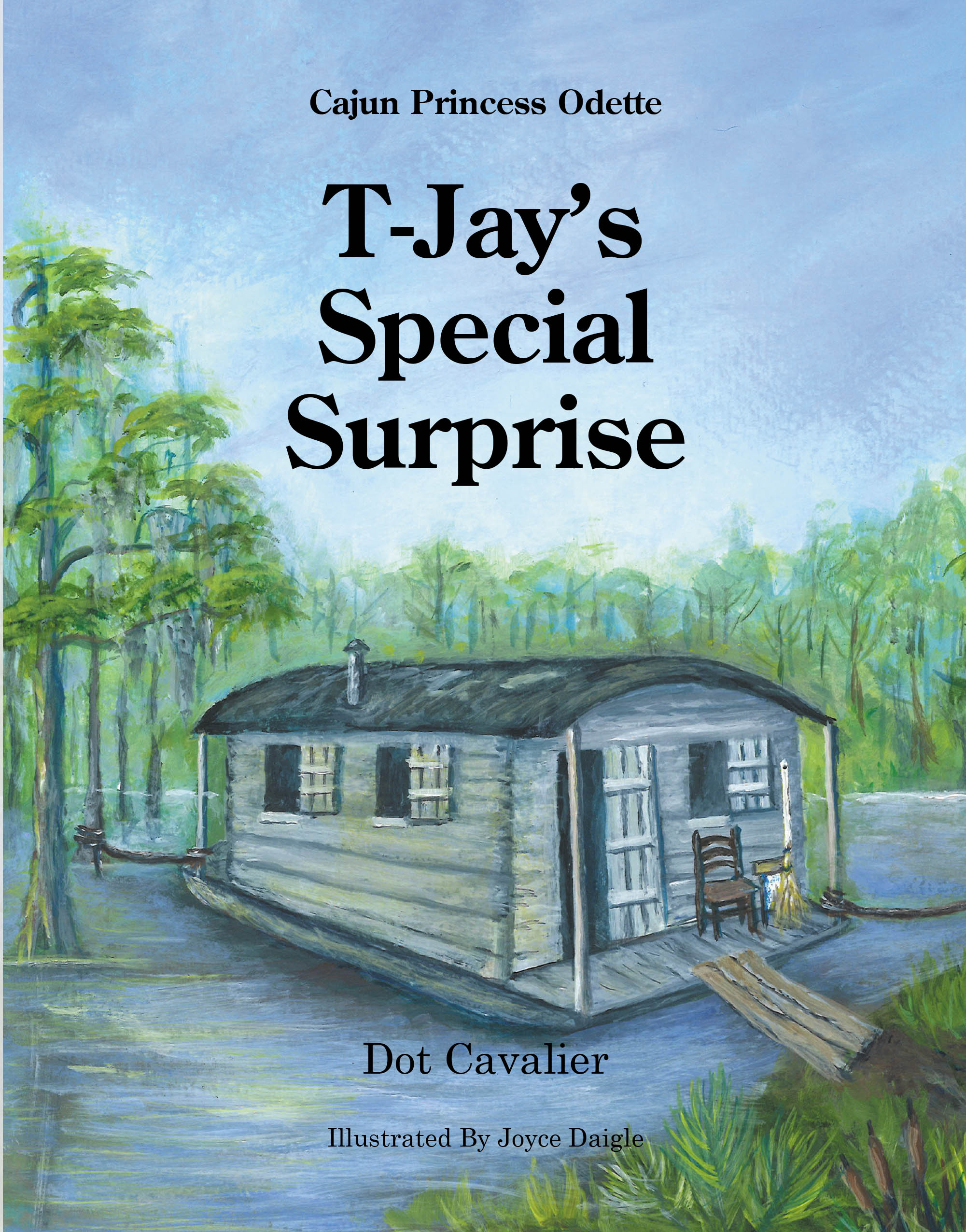 Dot Cavalier’s New Book “T-Jay's Special Surprise” is a Charming Tale of Family, Friendship, and Adventure Set Against the Backdrop of the Enchanting Louisiana Bayou