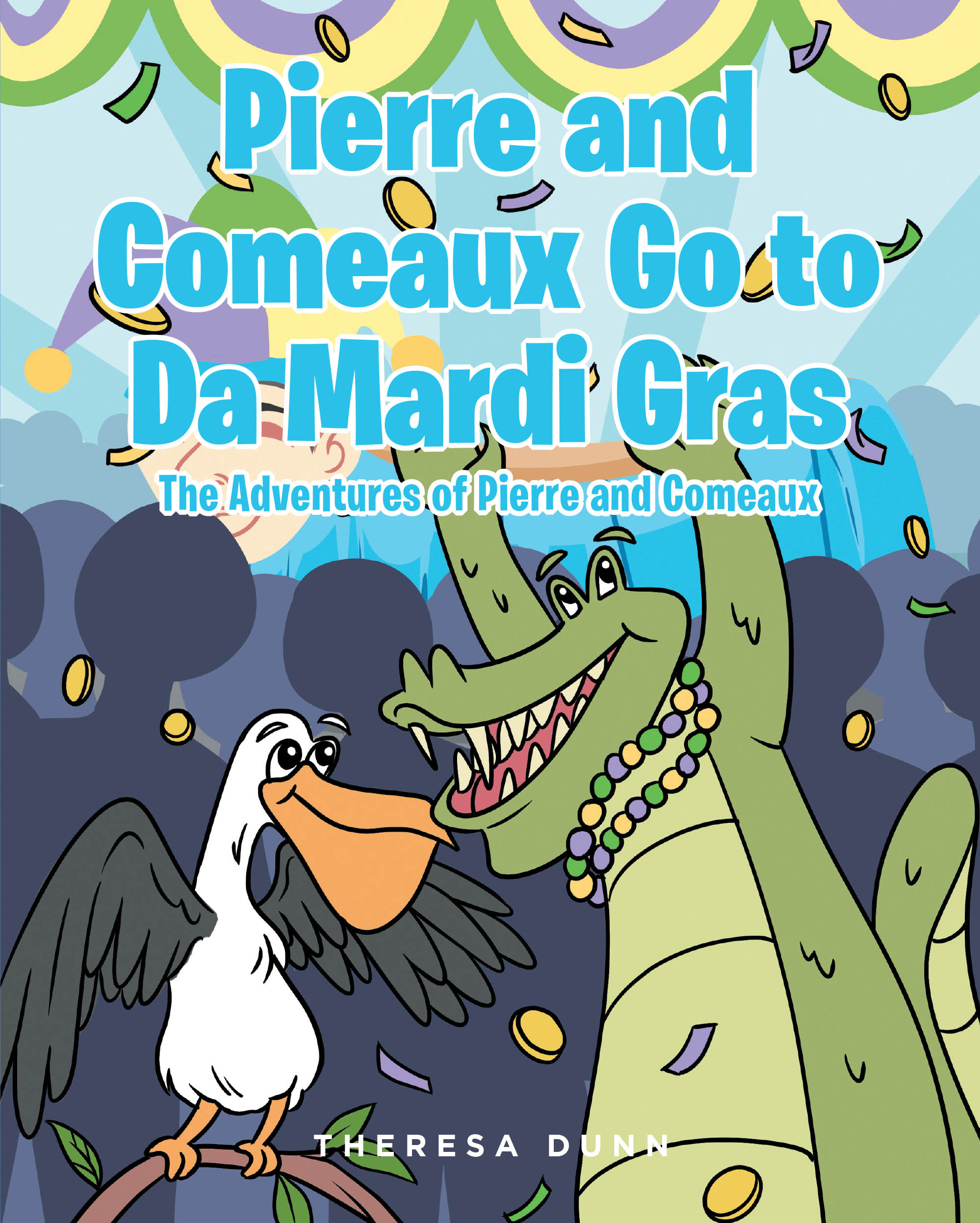 Theresa Dunn’s New Book “Pierre and Comeaux Go to Da Mardi Gras” is a Charming Tale That Follows Two Animal Friends Who Find a Way to Celebrate Mardi Gras in New Orleans