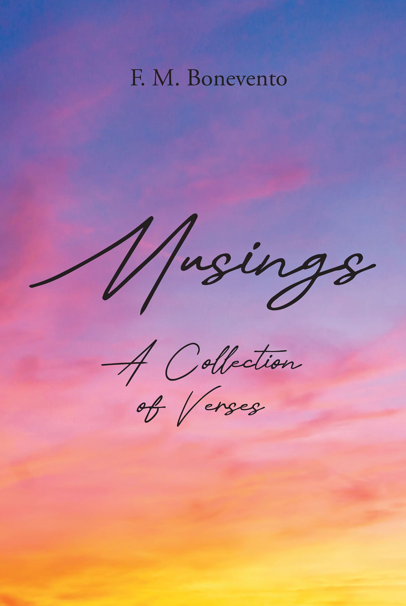 Author F. M. Bonevento’s New Book, "Musings: A Collection of Verses," is an Extensive Anthology of Poems Written Over the Course of Forty Years