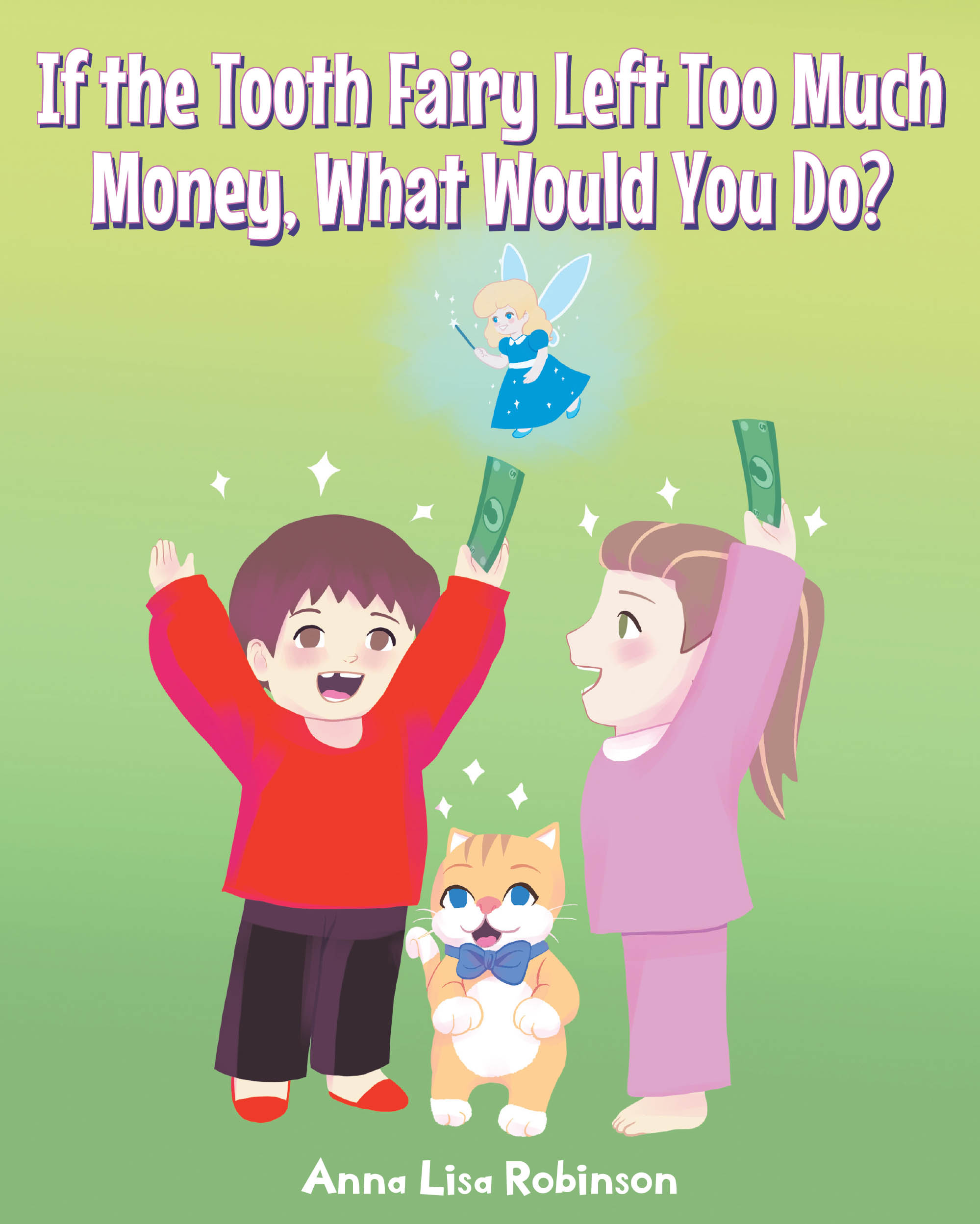 Author Anna Lisa Robinson’s New Book, “If the Tooth Fairy Left Too Much Money, What Would You Do?” Follows Two Siblings Who Must Return Their Money to the Tooth Fairy