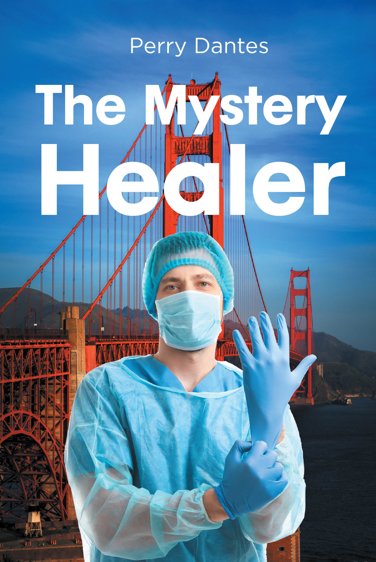 Author Perry Dantes’s New Book, "The Mystery Healer," is a Gripping Novel of Trauma and Redemption That Follows a Surgeon’s Harrowing Life Changing Experience