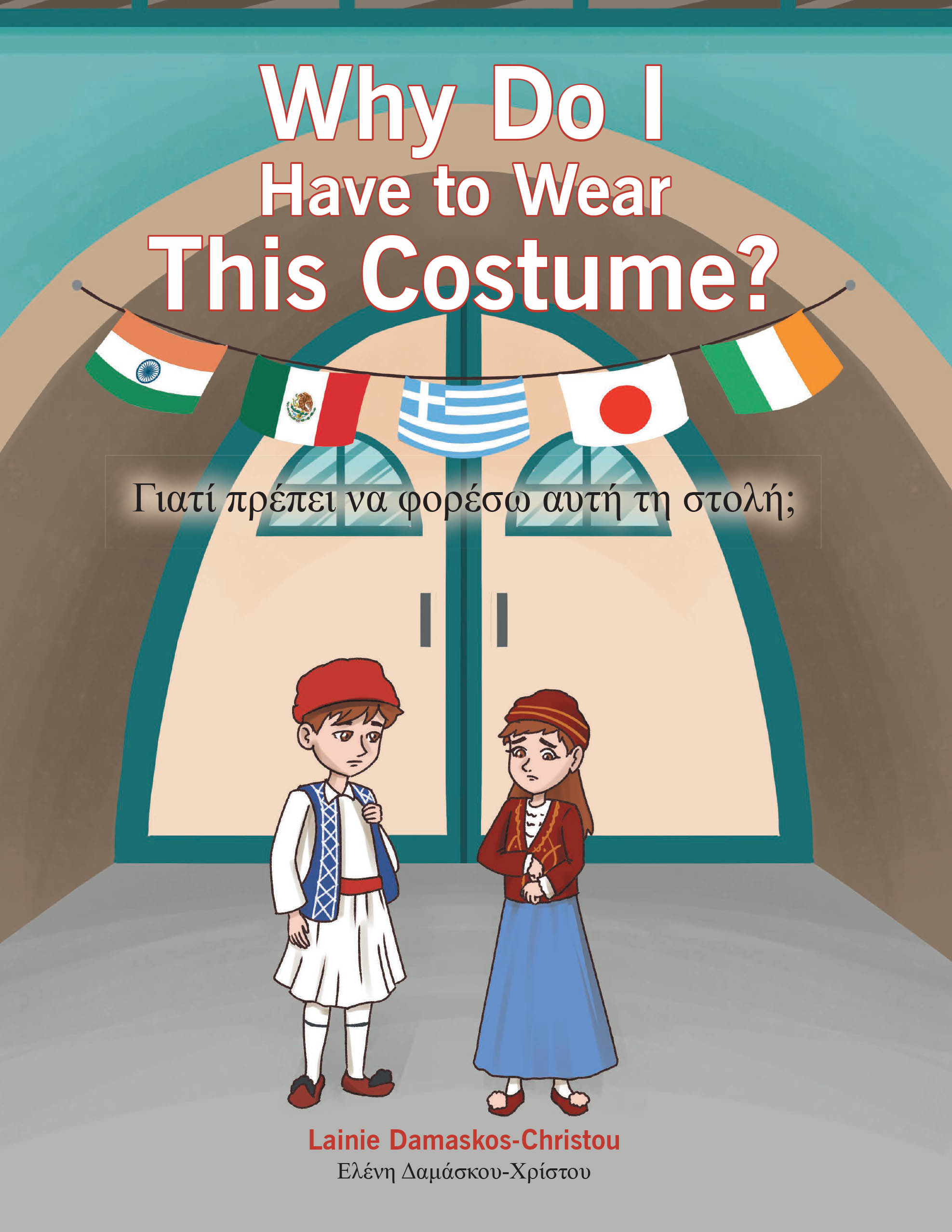 Author Lainie Damaskos-Christou’s New Book “Why Do I Have to Wear This Costume?” Follows Two Siblings Who Learn All About Other Cultures at an International Festival