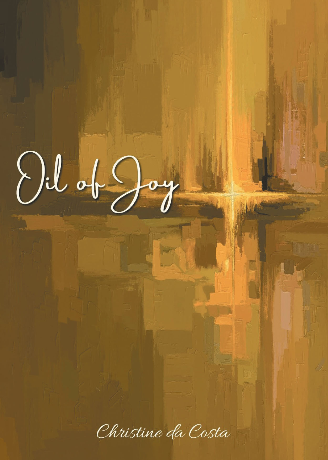 Author Christine da Costa’s New Book “Oil of Joy” is a Profound, Faith-Based Memoir That Details How the Lord Came to Save the Author from Her Darkest Moments