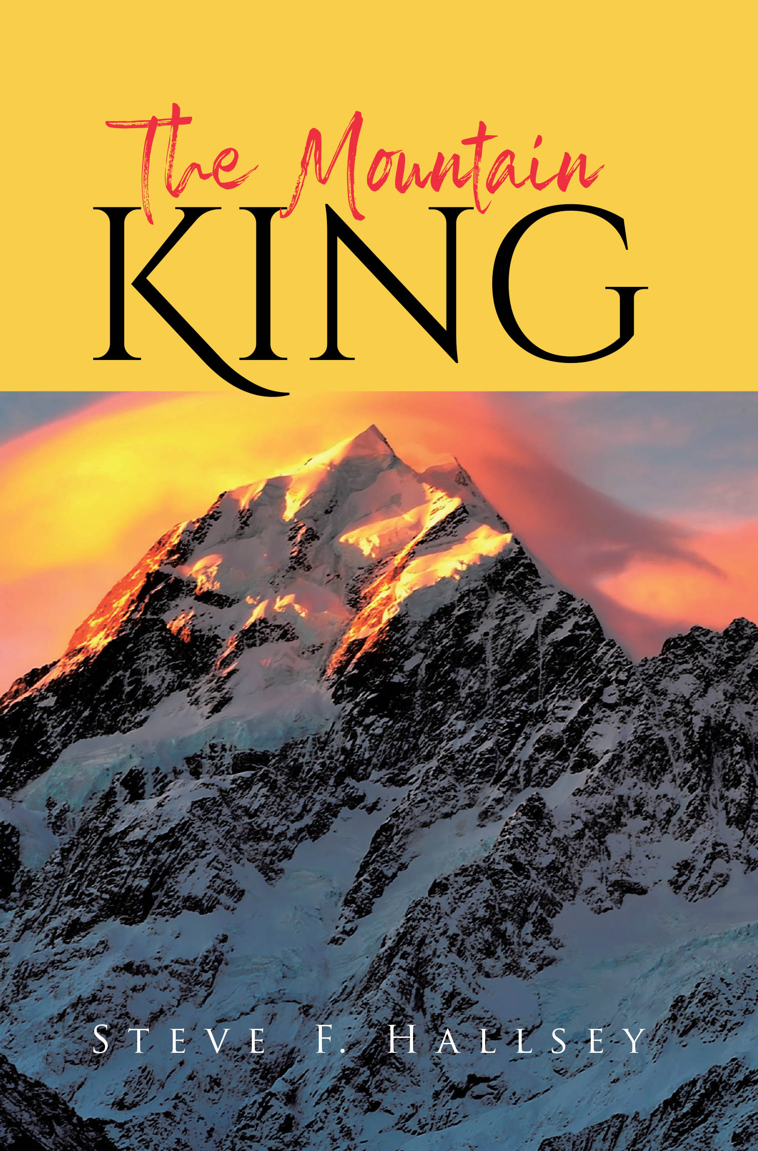 Author Steve F. Hallsey’s New Book “The Mountain King” is a Thrilling Tale of Resilience That Follows One Girl’s Quest to Bring Peace to Her Small Village