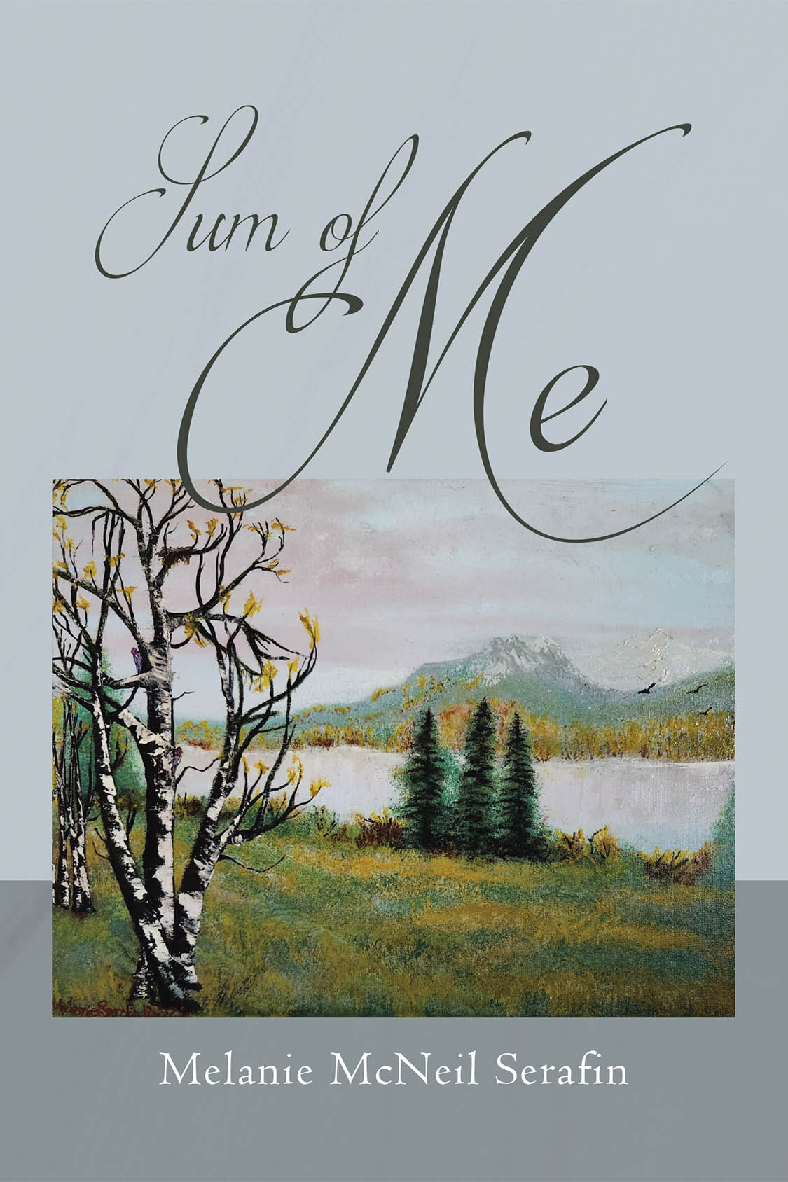 Author Melanie Mcneil Serafin’s New Book, "Sum of Me," is a Powerful Collection of Poems Delving Into the Author’s Observations of the World Around Her