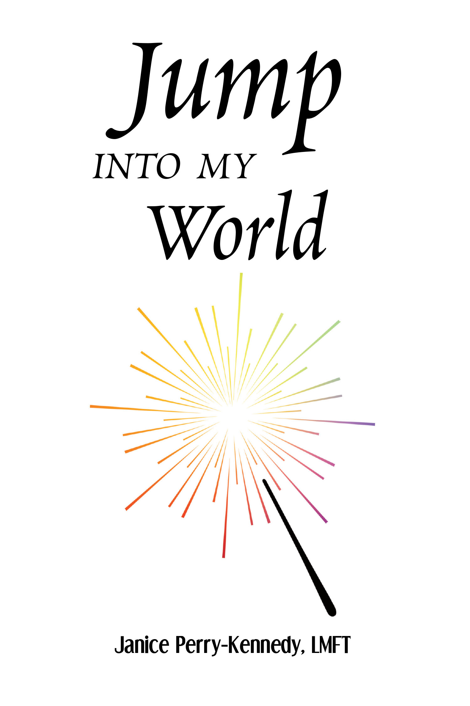 Author Janice Perry-Kennedy, LMFT’s New Book “Jump Into My World” is a Stirring Collection of Poems That Celebrates the Unsung Heroes of Education and Child Development