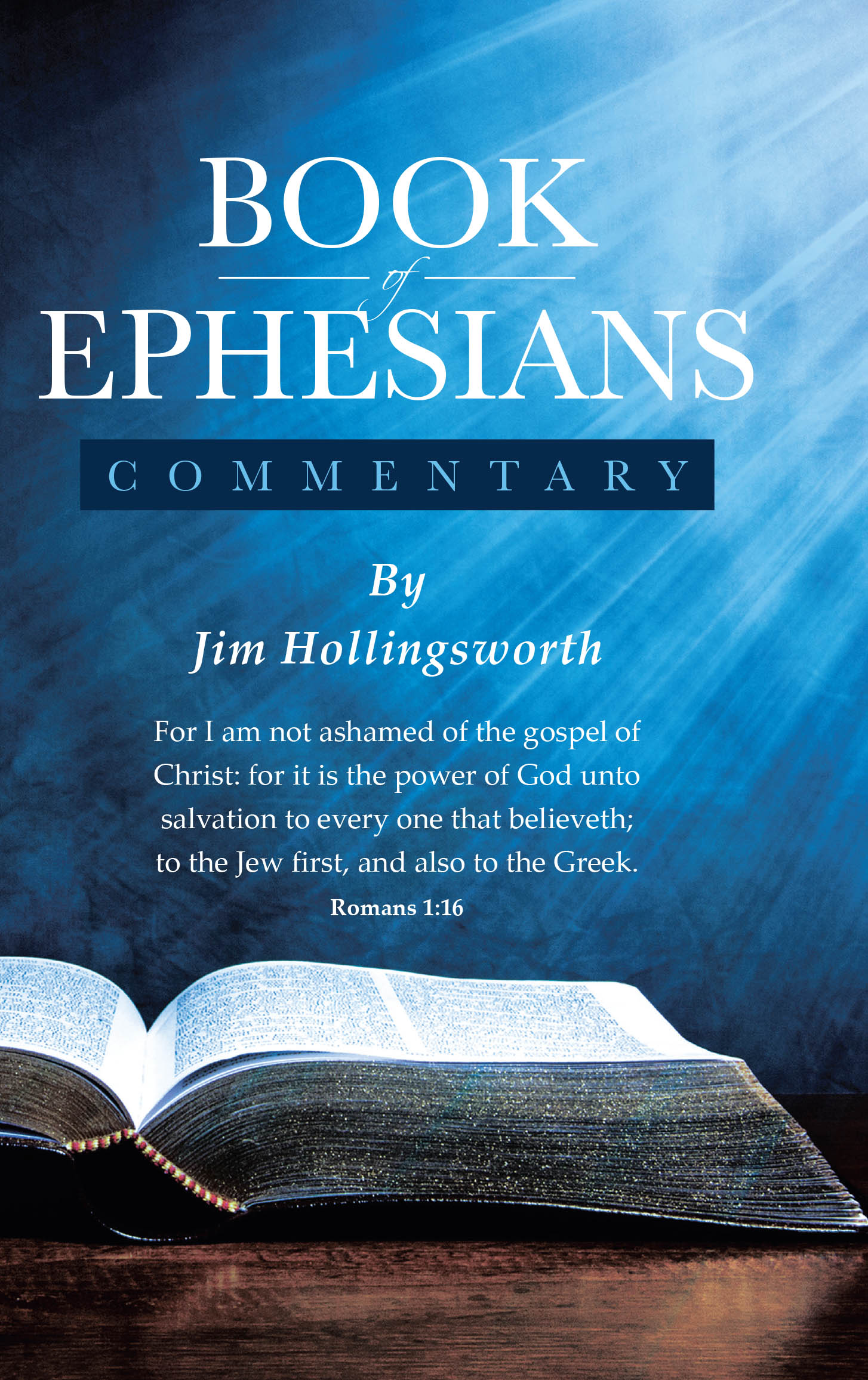 Author Jim Hollingsworth’s New Book “Book of Ephesians: Commentary” is a Comprehensive Exploration Designed to Help Deepen One’s Understanding of Scripture