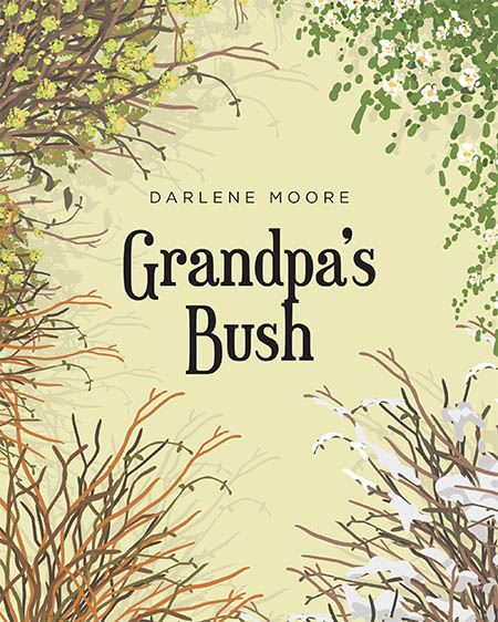 Author Darlene Moore’s New Book “Grandpa's Bush” is a Heartfelt and Engaging Tale That Approaches the Topic of Death in a Sensitive Way for Younger Readers