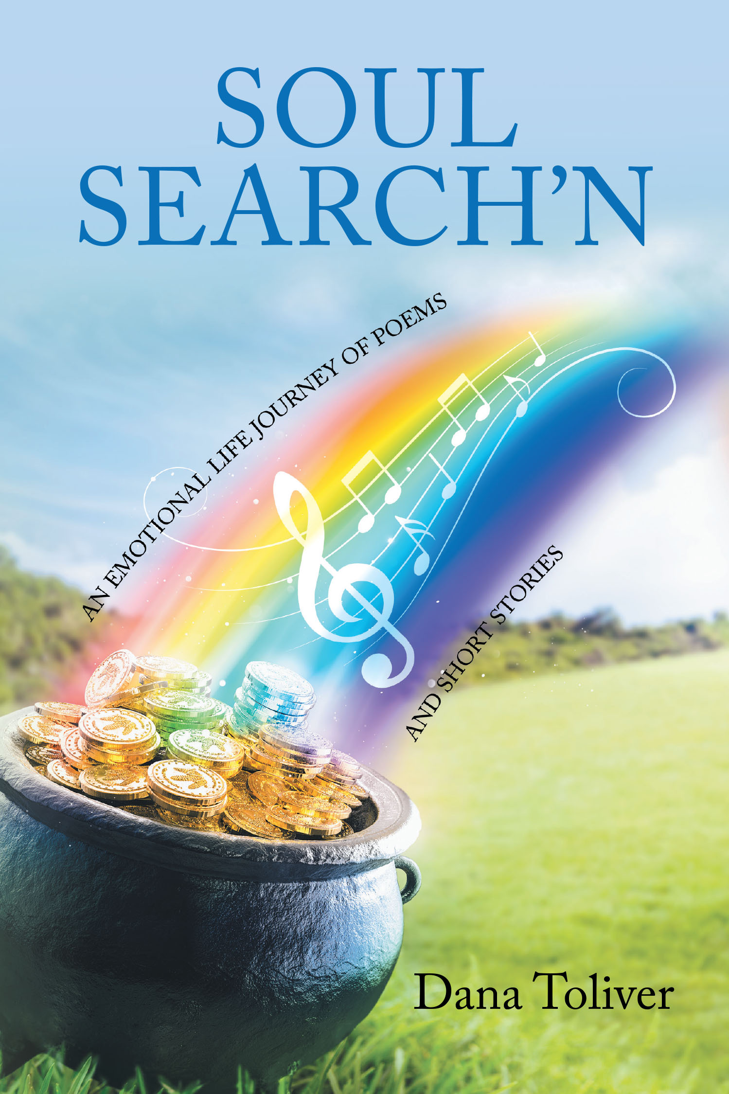 Author Dana Toliver’s New Book, “Soul Search'n: An Emotional Life Journey Of Poems And Short Stories,” is a Profound Collection That Speaks to the Heart