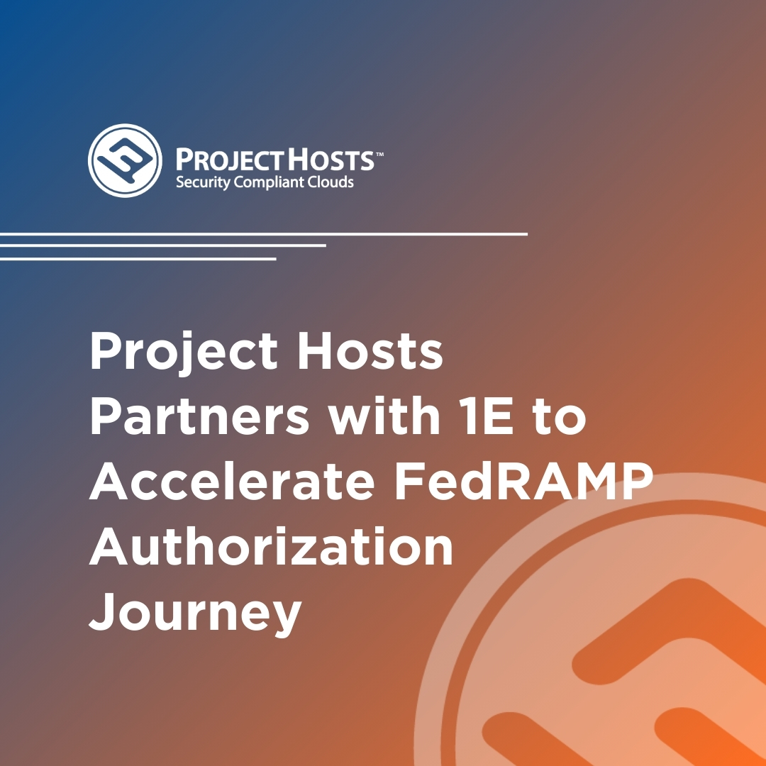 Project Hosts Partners with 1E to Accelerate FedRAMP Authorization Journey