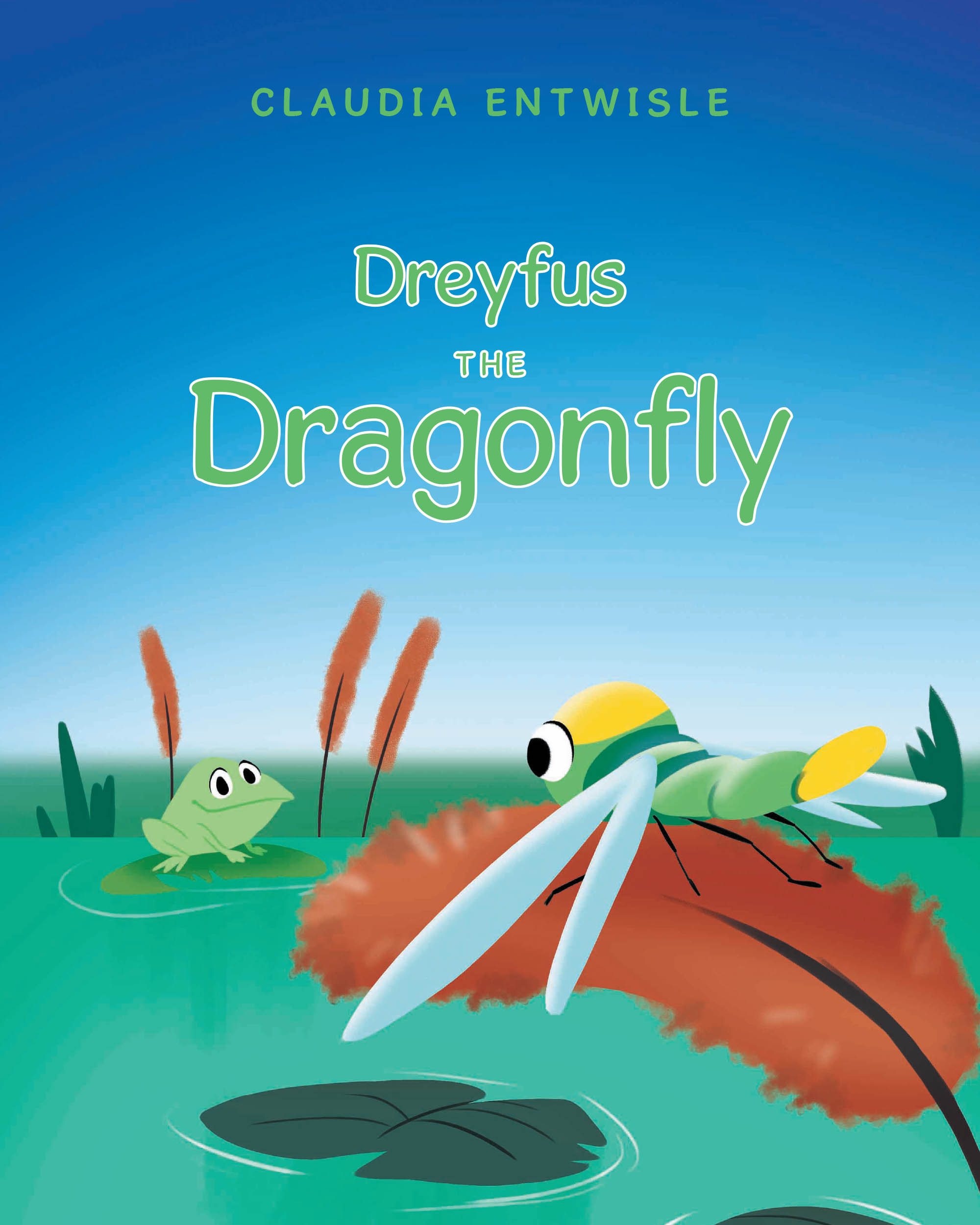 Author Claudia Entwisle’s New Book, "Dreyfus the Dragonfly," is an Encouraging Children’s Story with a Valuable Lesson for Readers of All Ages