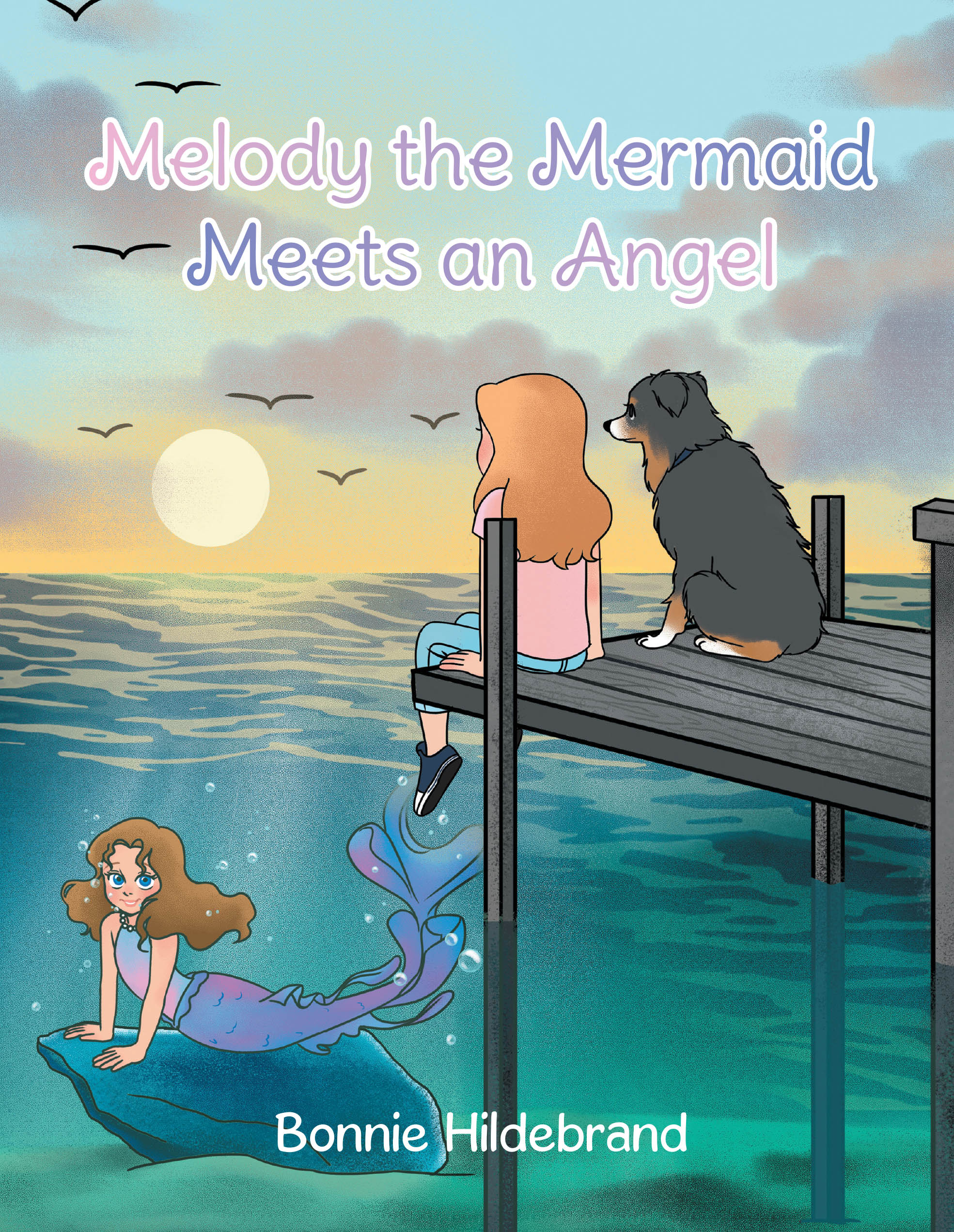 Author Bonnie Hildebrand’s New Book “Melody the Mermaid Meets an Angel” is a Thrilling Adventure of Magic and Brand-New Friendship Between a Mermaid and a Little Girl