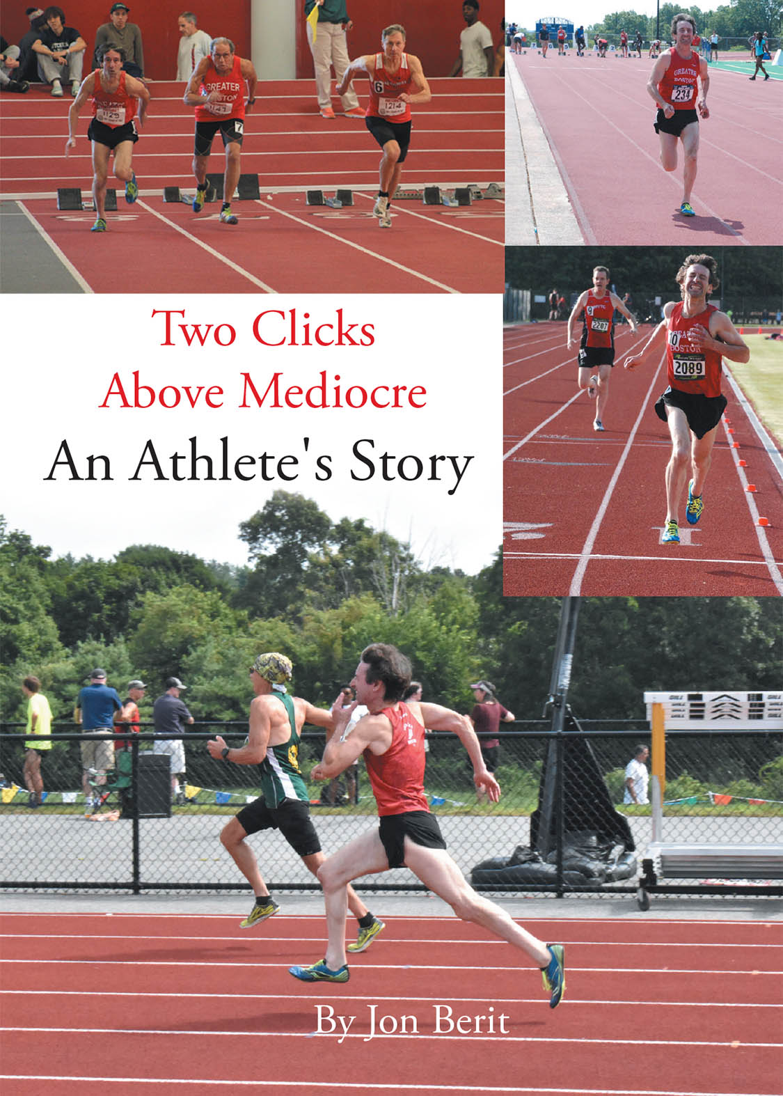 Author Jon Berit’s New Book “Two Clicks Above Mediocre: An Athlete's Story” is a Fascinating Overview of the Author’s Fifty-Plus-Year Career in Track and Field