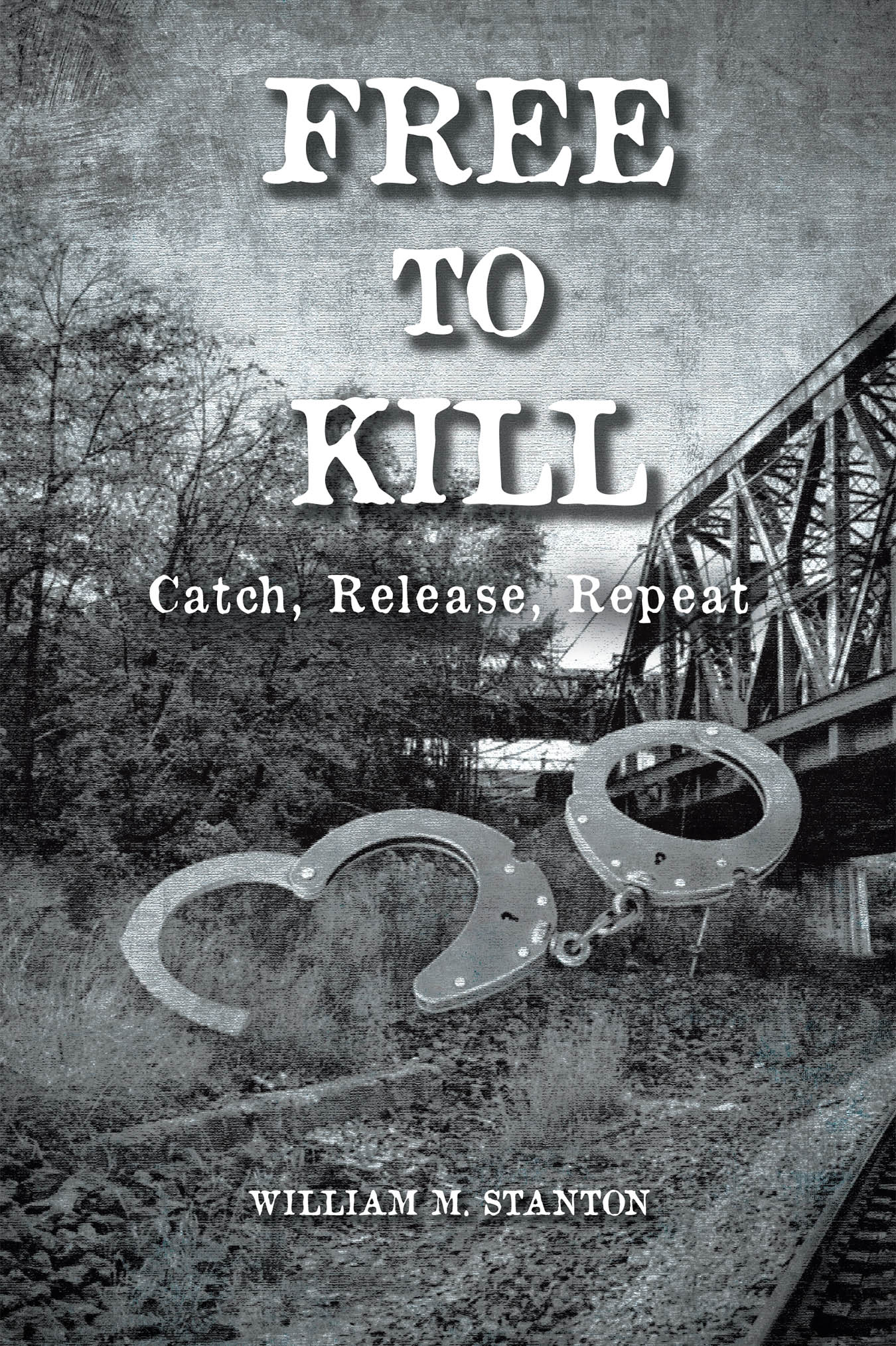 Author William M. Stanton’s New Book “Free to Kill: Catch, Release, Repeat” is a Compelling Story of the Investigation Into Two Missing Children in 1970s New Jersey