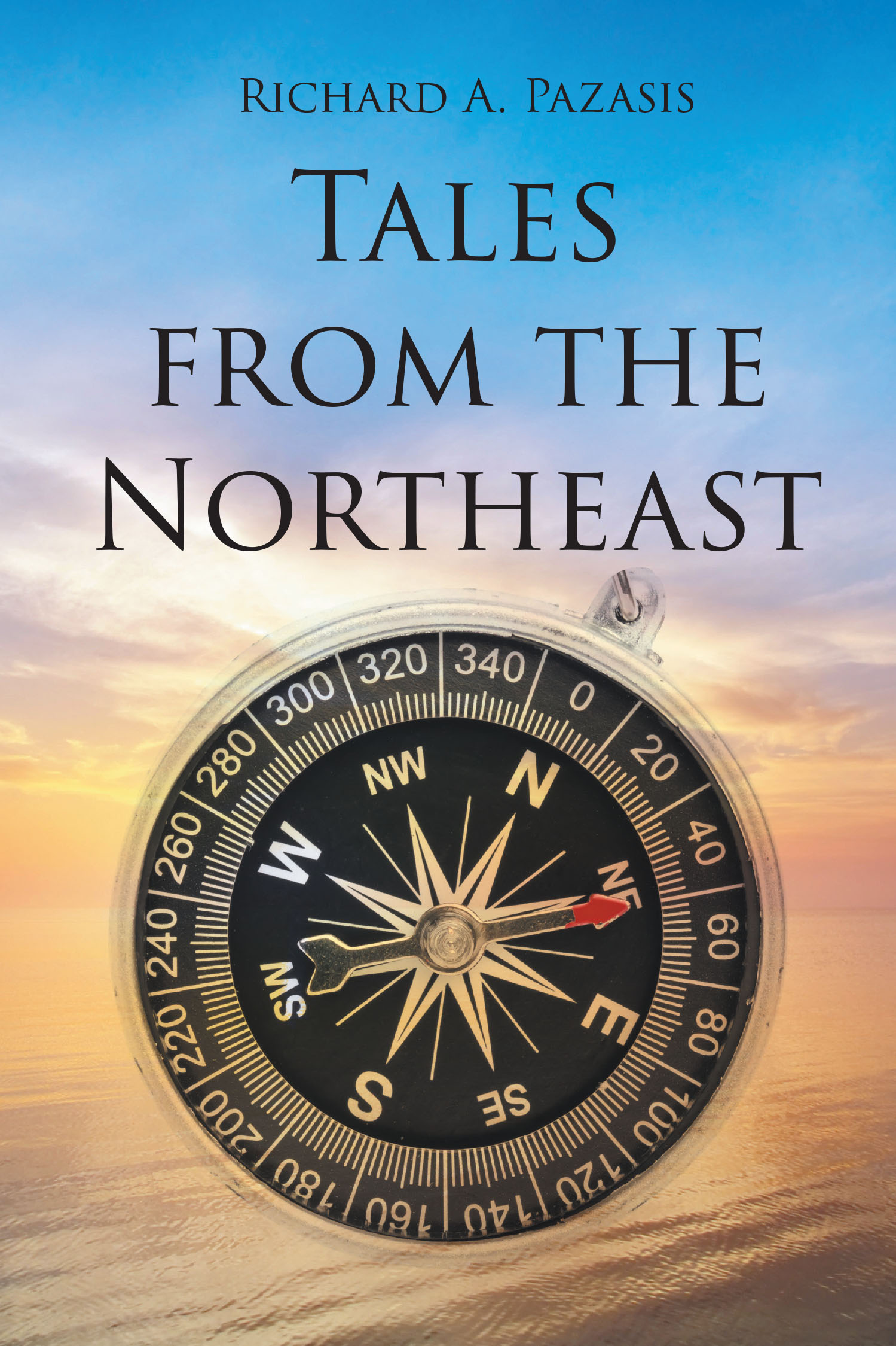 Author Richard A. Pazasis’s New Book “Tales from the Northeast” is a Historical Novel Containing Short Stories That Explore the Rich History of America’s Northeast