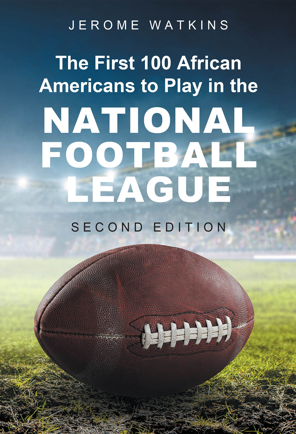 Author Jerome Watkins’s New Book “The First 100 African Americans to Play in the National Football League” Honors the Pioneers Who Shaped the NFL’s Legacy