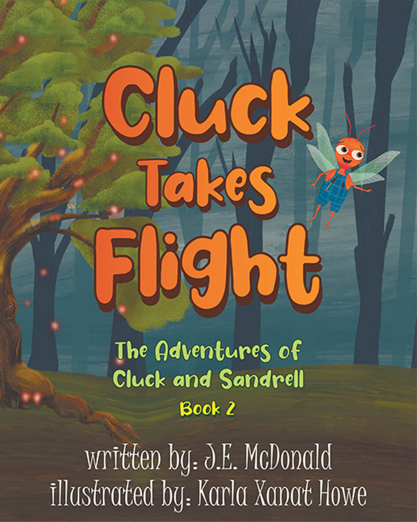 Author J.E. McDonald’s New Book “Cluck Takes Flight: The Adventures of Cluck and Sandrell” is a Delightful Story of a Firebug Who Flies High on a Grand Adventure