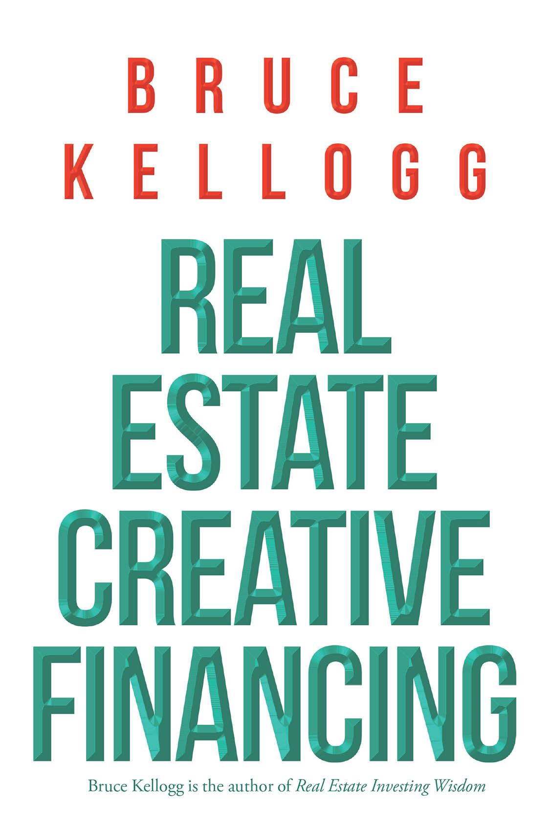 Author Bruce Kellogg’s New Book, "Real Estate: Creative Financing," is an Insightful Guide to Navigating Real Estate Through Unorthodox Financial Means