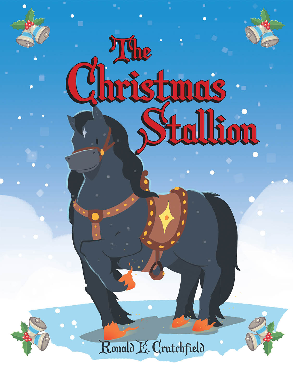 Author Ronald E. Crutchfield’s New Book, "The Christmas Stallion," is a Charming Tale Exploring the Heartwarming Message of Faith, Hope, and the Magic of Believing