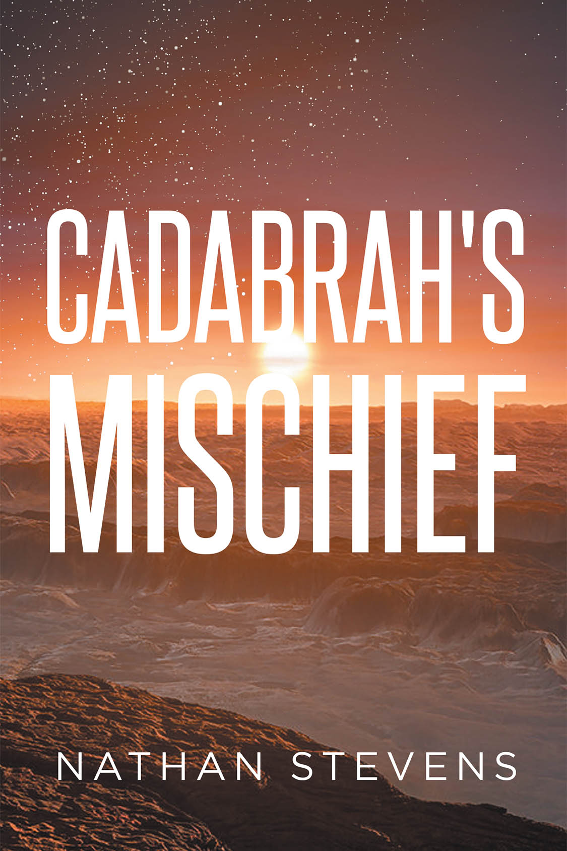 Author Nathan Stevens’s New Book, "Cadabrah’s Mischief," is a Thrilling Intergalactic Novel That Takes Readers on an Unforgettable Journey in Another Dimension