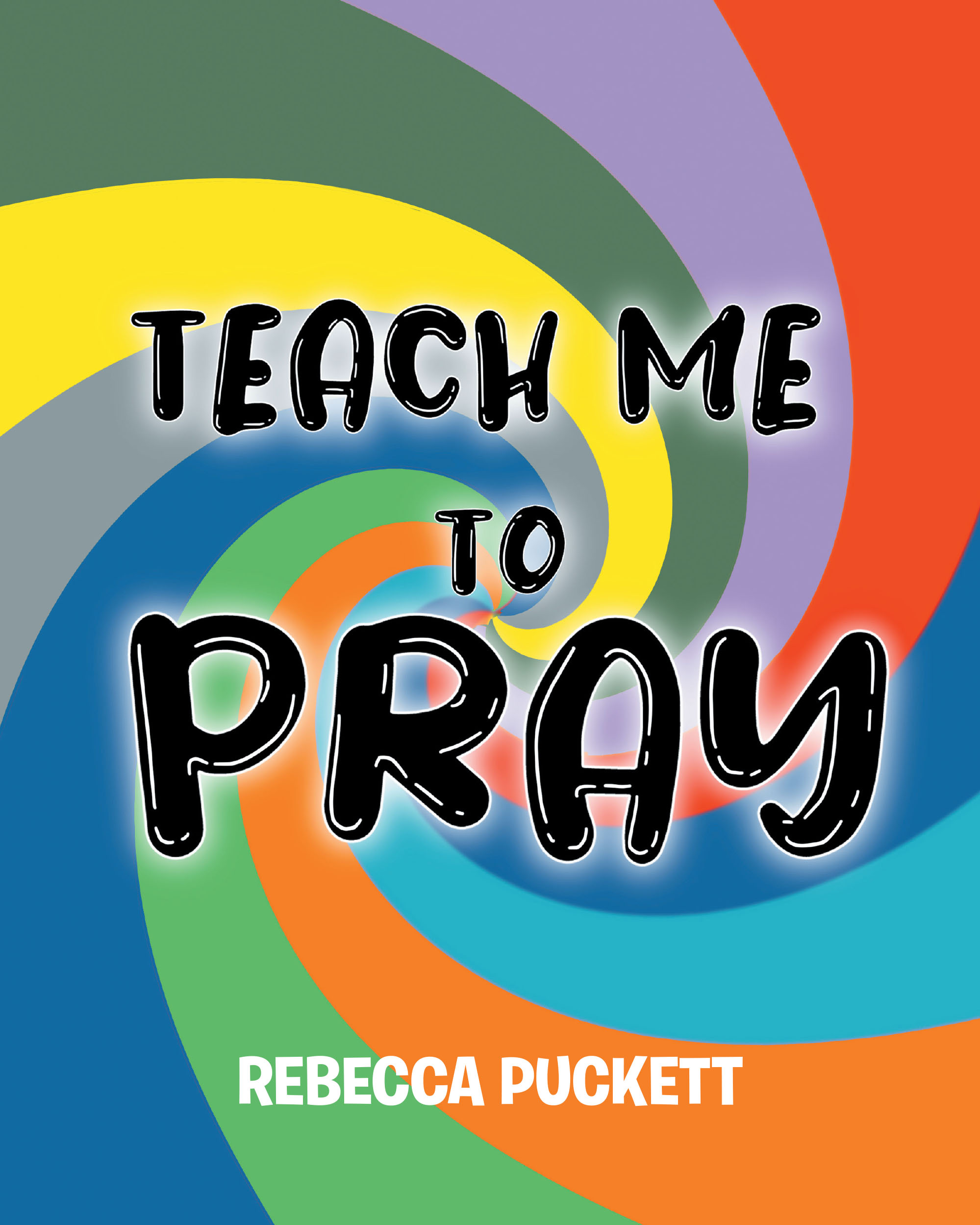 Rebecca Puckett’s Newly Released “Teach Me To Pray: A Beginner’s Guide to Self Prayer” is a Simple and Empowering Guide for Young Learners