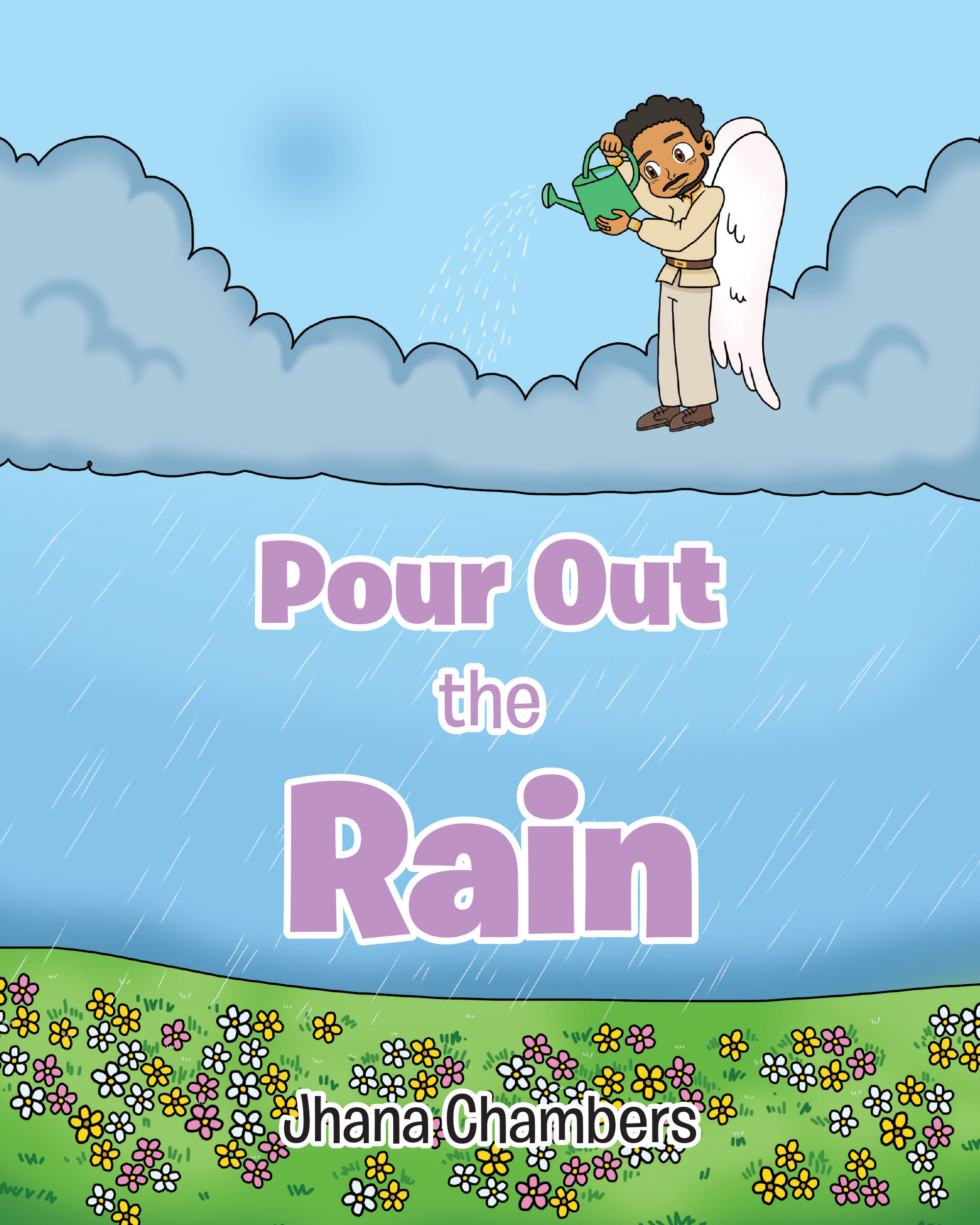 Jhana Chambers’s Newly Released “Pour Out the Rain” is a Heartfelt and Faith-Filled Children’s Story of Love, Loss, and Hope