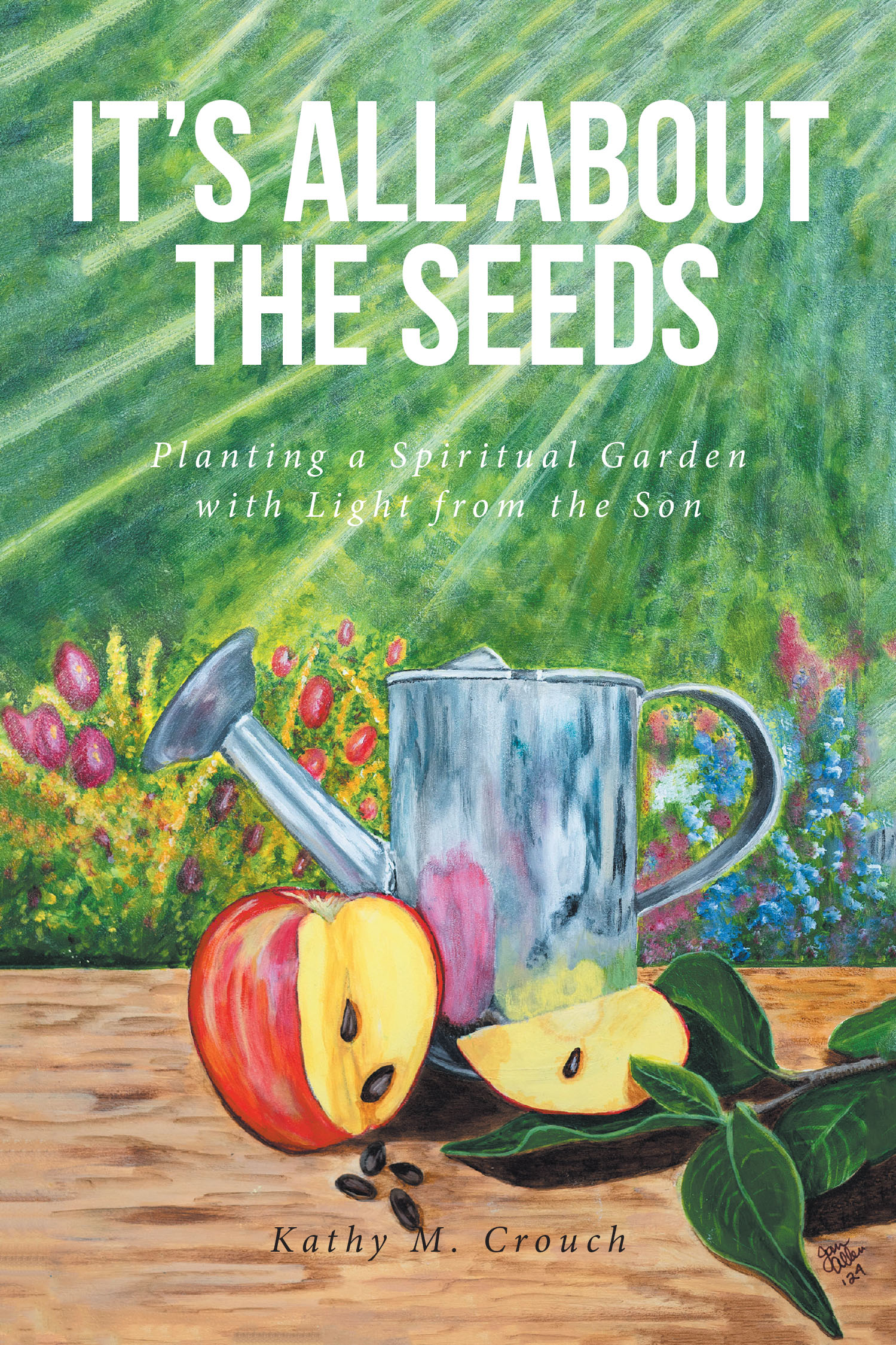 Kathy M. Crouch’s Newly Released “It’s All About the Seeds: Planting a Spiritual Garden with Light from the Son” is an Inspiring Guide to Spiritual Growth