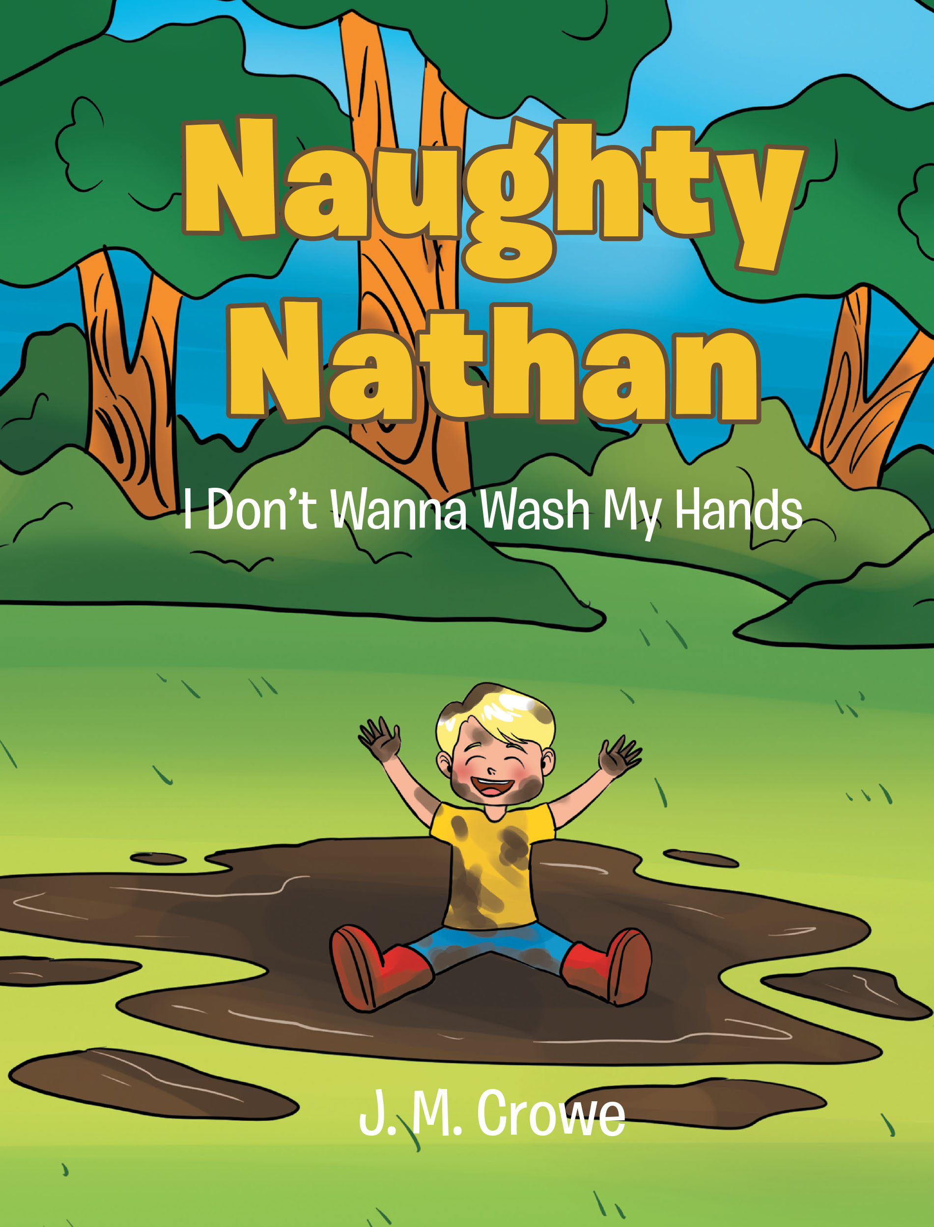 J. M. Crowe’s Newly Released “Naughty Nathan: I Don’t Wanna Wash My Hands” is a Playful and Educational Story for Young Readers