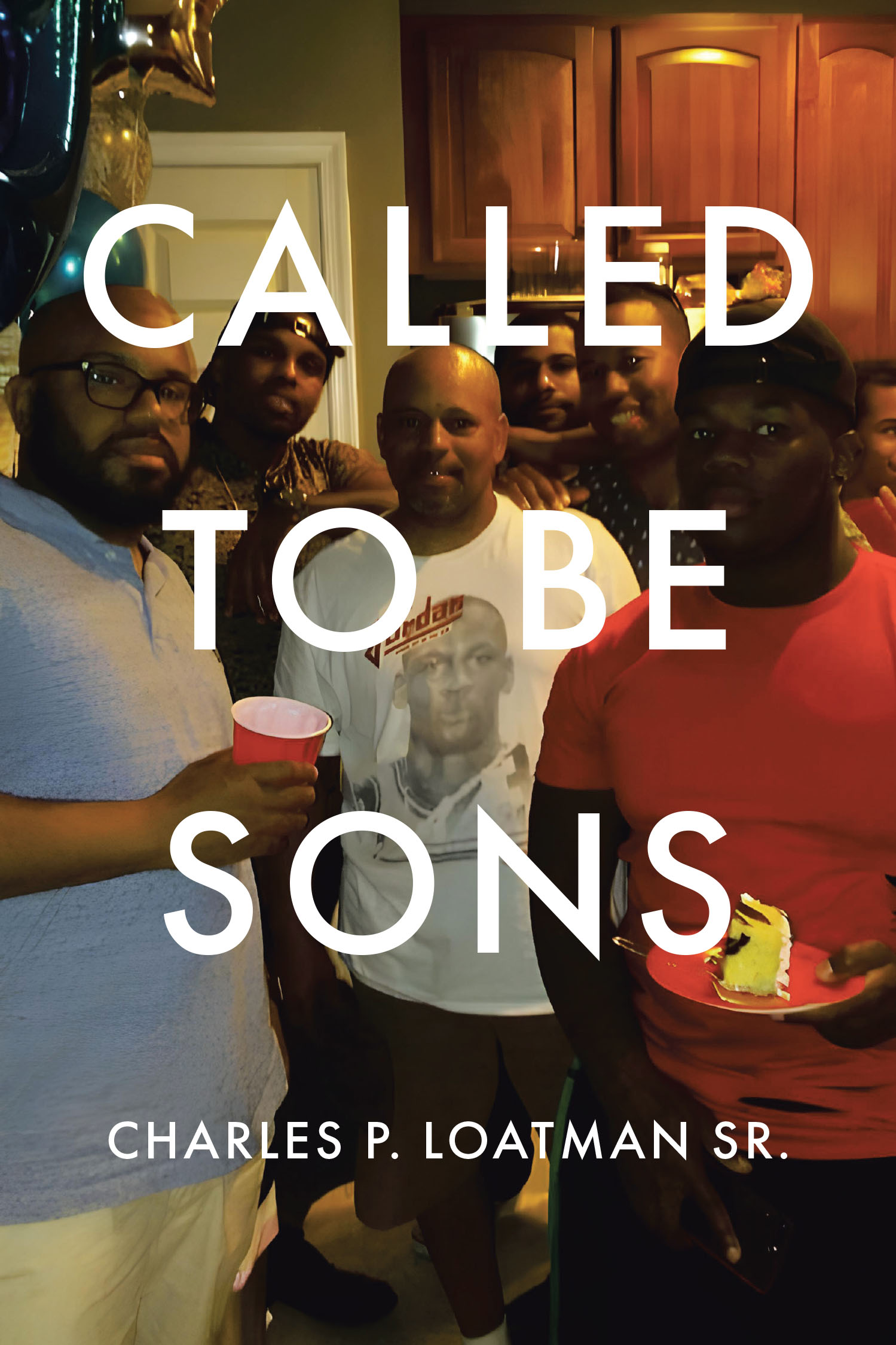 Charles P. Loatman Sr.’s Newly Released “Called to Be Sons” is an Uplifting Guide for Young Men Seeking Direction and Hope