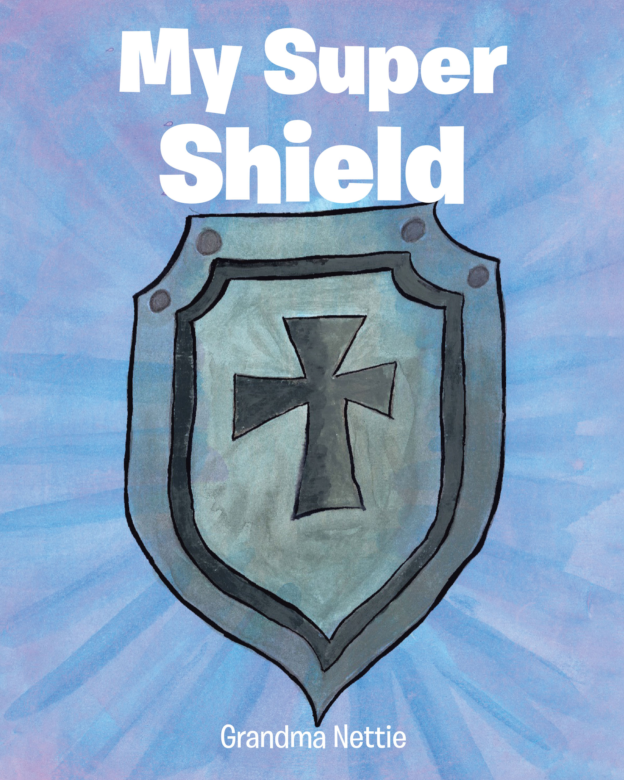 Grandma Nettie’s Newly Released “My Super Shield” is a Heartwarming Tale of Faith and Resilience for Children