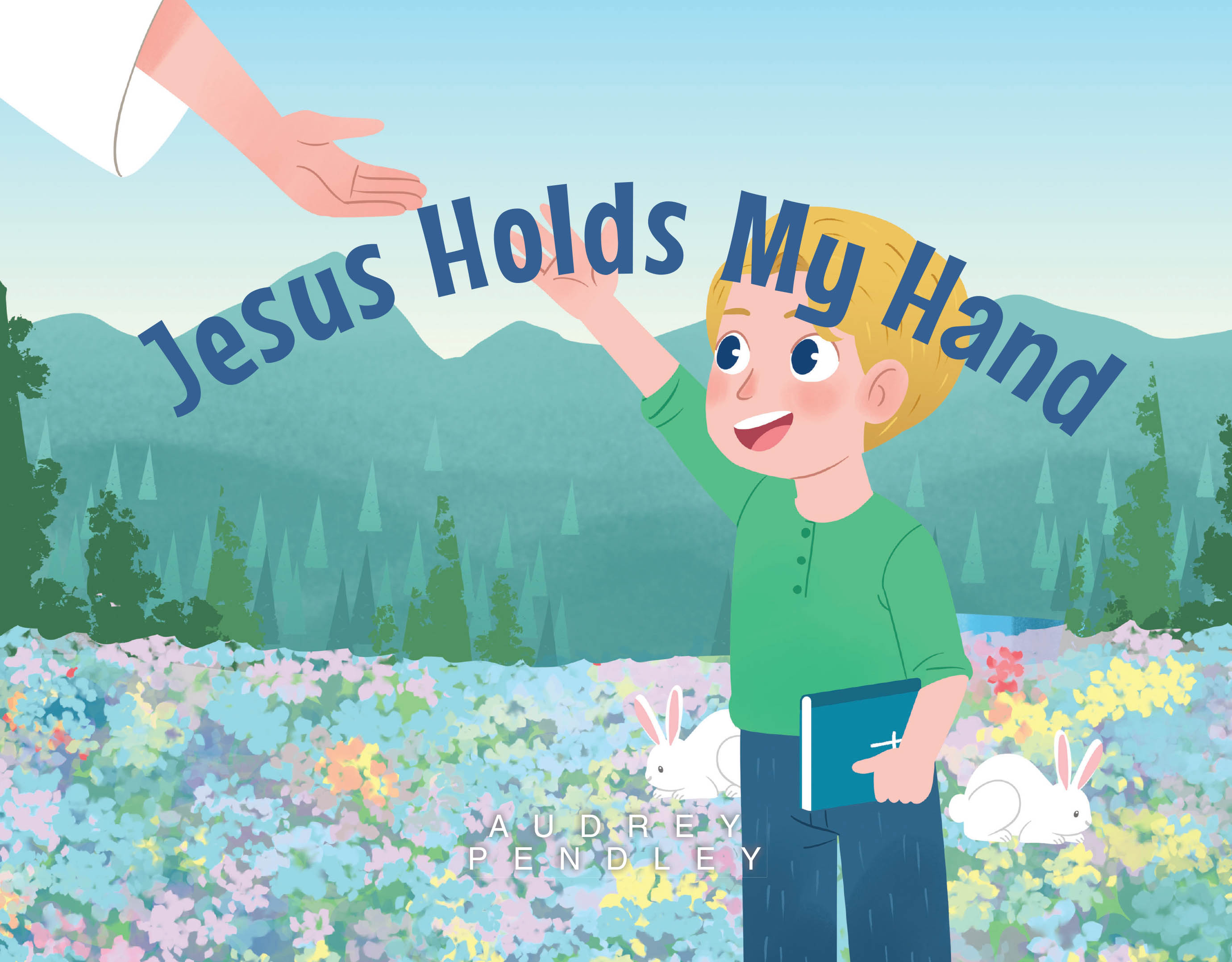 Audrey Pendley’s Newly Released “JESUS HOLDS MY HAND” is a Heartfelt, Faith-Inspired Children’s Book Offering Comfort and Reassurance