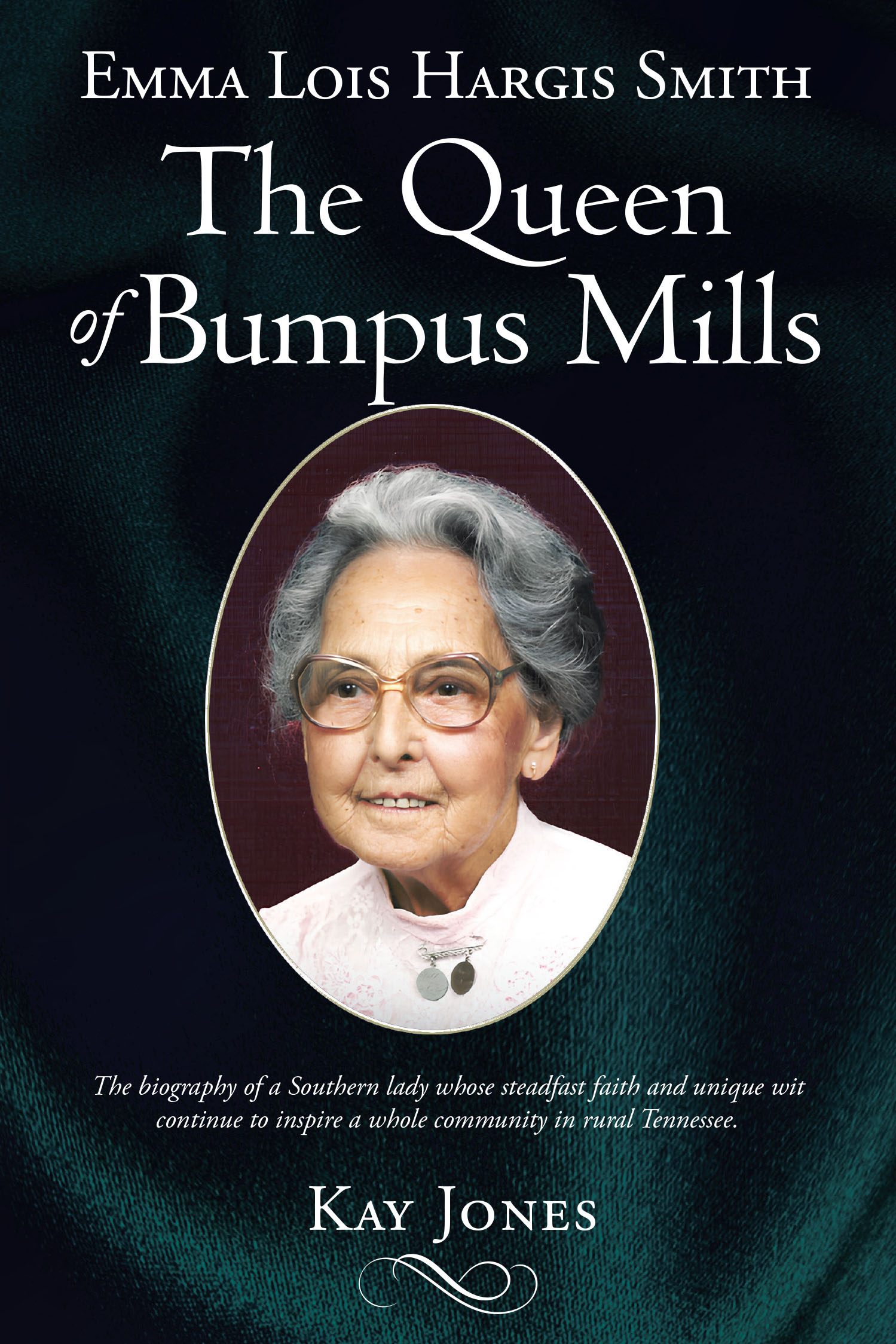 Kay Jones’s Newly Released “Emma Lois Hargis Smith The Queen of Bumpus Mills” is a Heartwarming Tribute to a Beloved Southern Icon