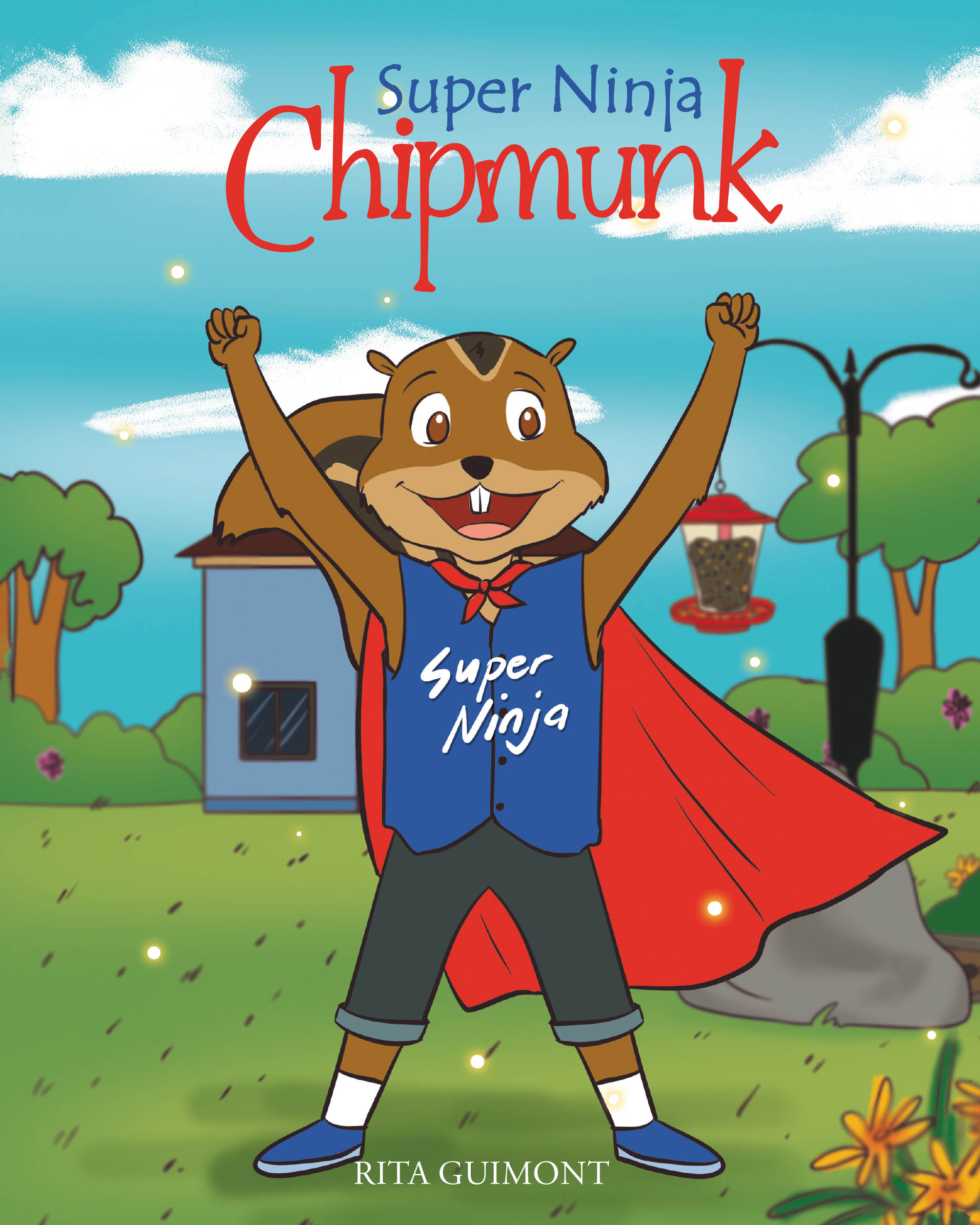 Rita Guimont’s Newly Released “Super Ninja Chipmunk” is a Charming and Uplifting Tale of Creativity, Courage, and Compassion