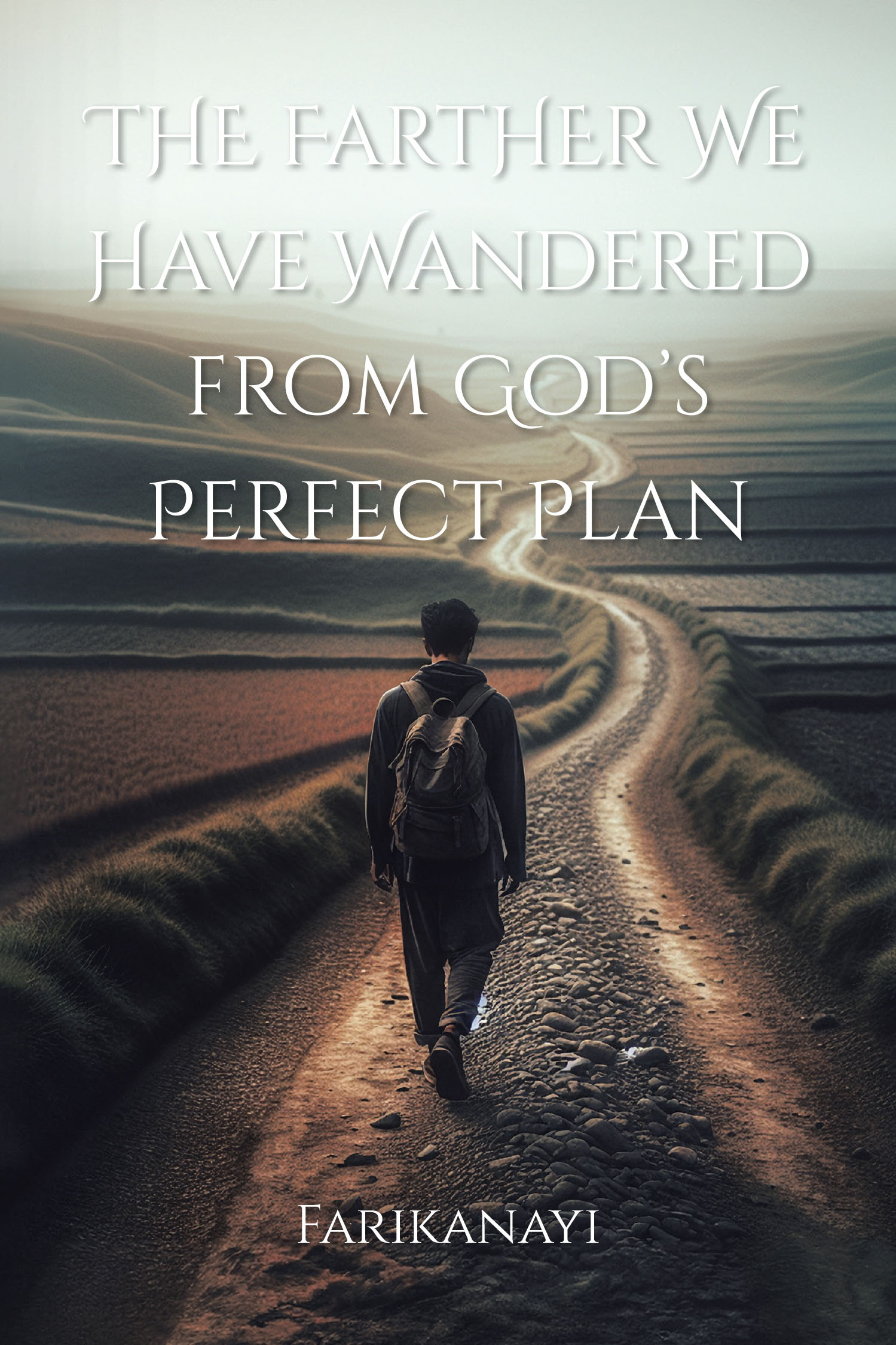 Farikanayi’s Newly Released “The Farther We Have Wandered from God’s Perfect Plan” is a Thoughtful Exploration of Christian Life and Spiritual Alignment