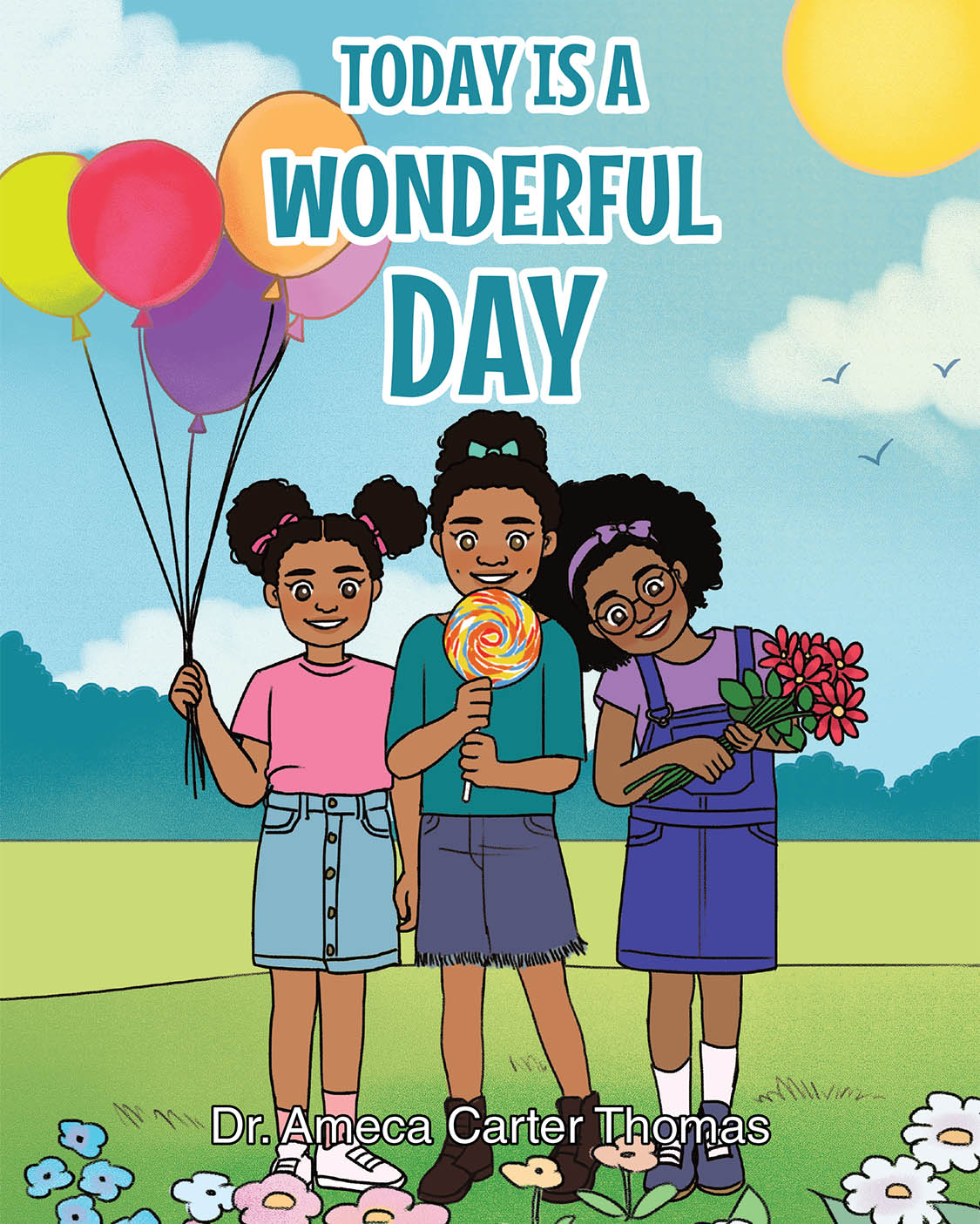 Dr. Ameca Carter Thomas’s Newly Released “Today Is A Wonderful Day” Inspires a Positive Mindset in Young Readers