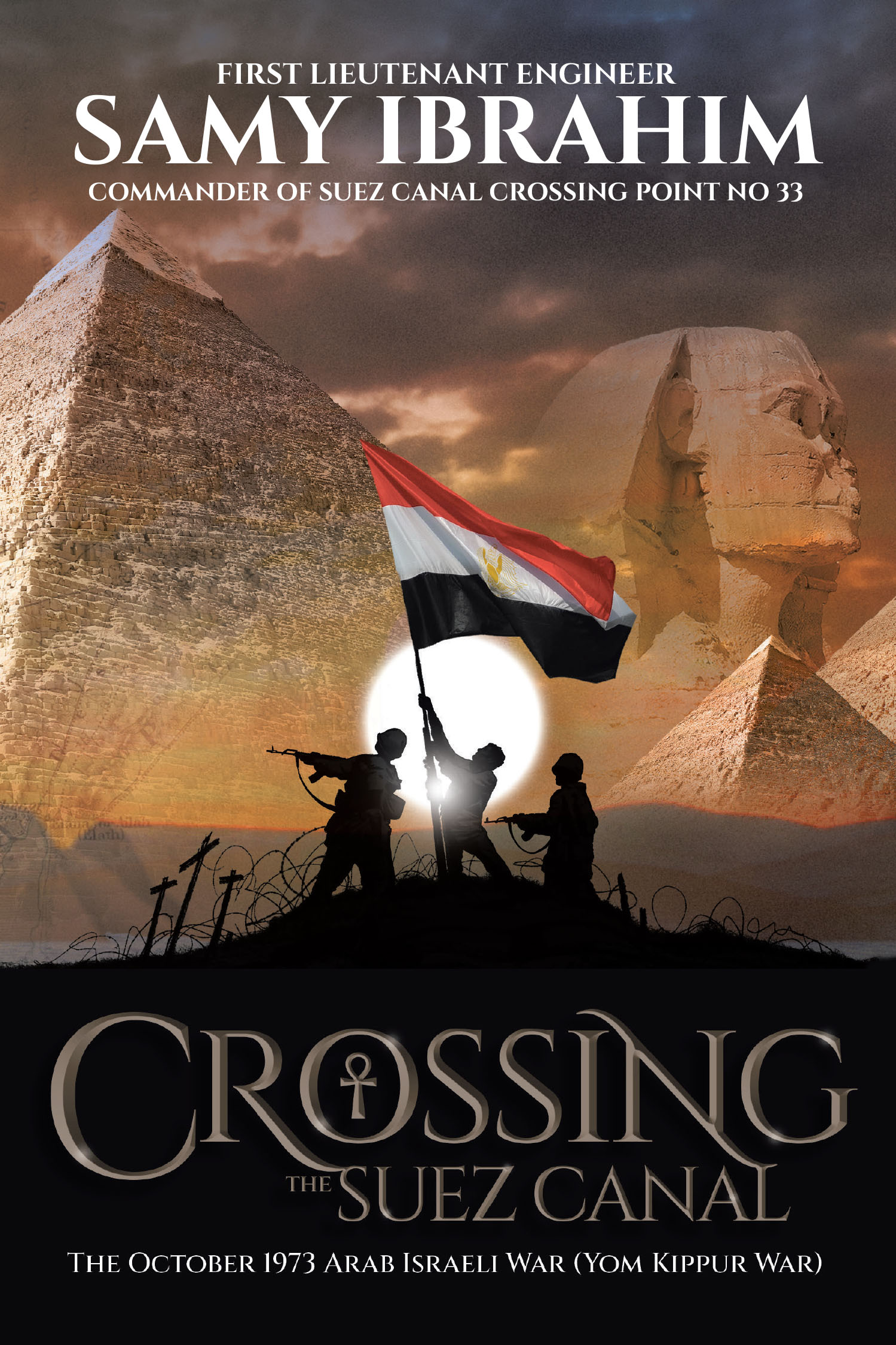 Samy Ibrahim’s New Book “Crossing the Suez Canal” is a Compelling Eye-Witness Account That Documents the Triumph of the Egyptian Army in the War of October 6, 1973