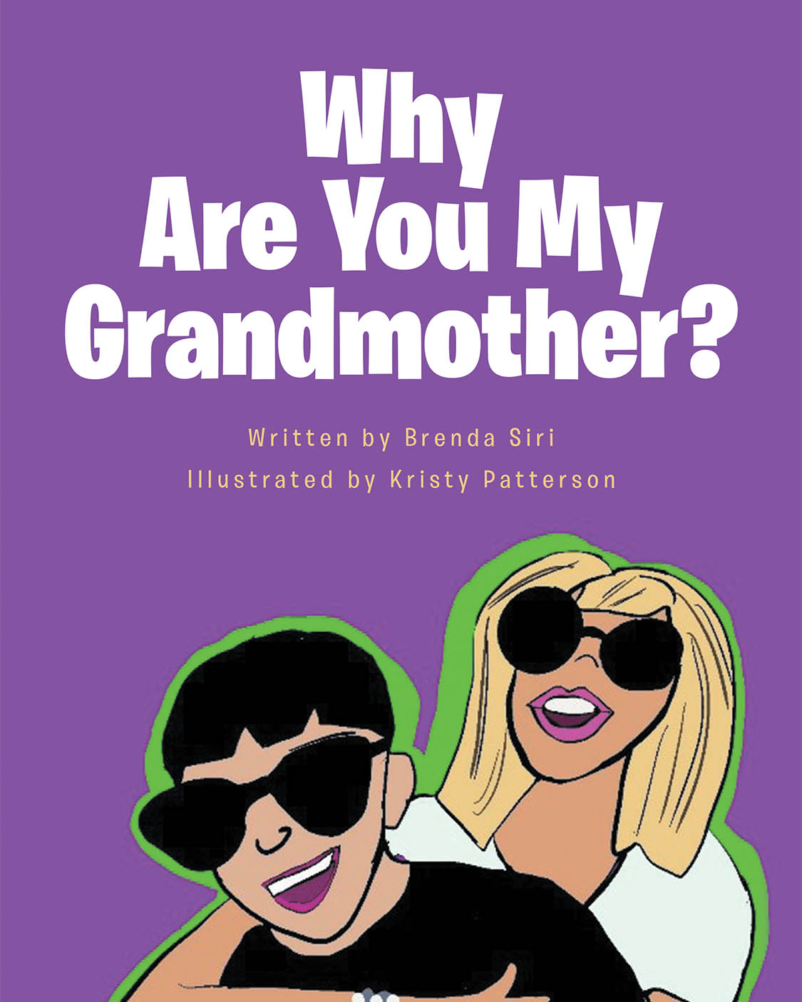 Brenda Siri’s New Book “Why Are You My Grandmother?” is a Charming Tale About a Young Boy Who Wonders Who His Other Grandmother is, and Why He Doesn’t See His Father