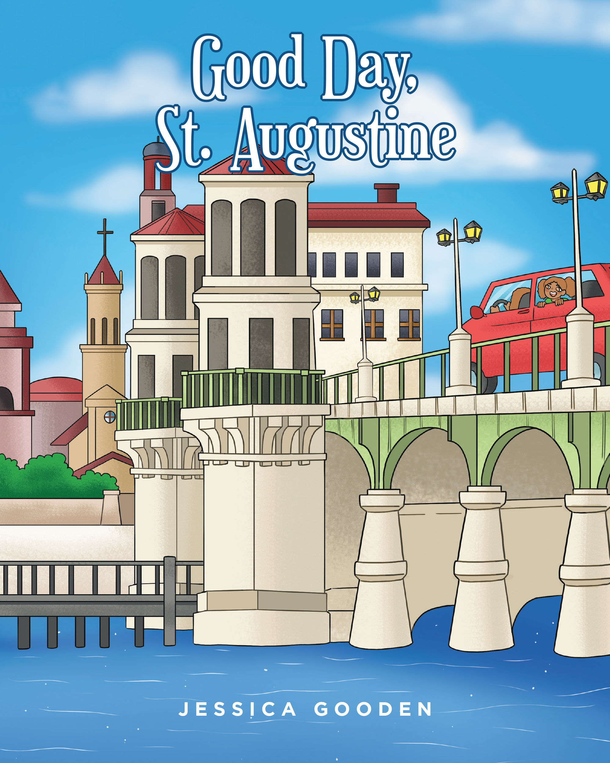 Jessica Gooden’s New Book, "Good Day, St. Augustine," is a Charming Tale That Explores the Beautiful Sights and Landmarks to Behold in St. Augustine, Florida