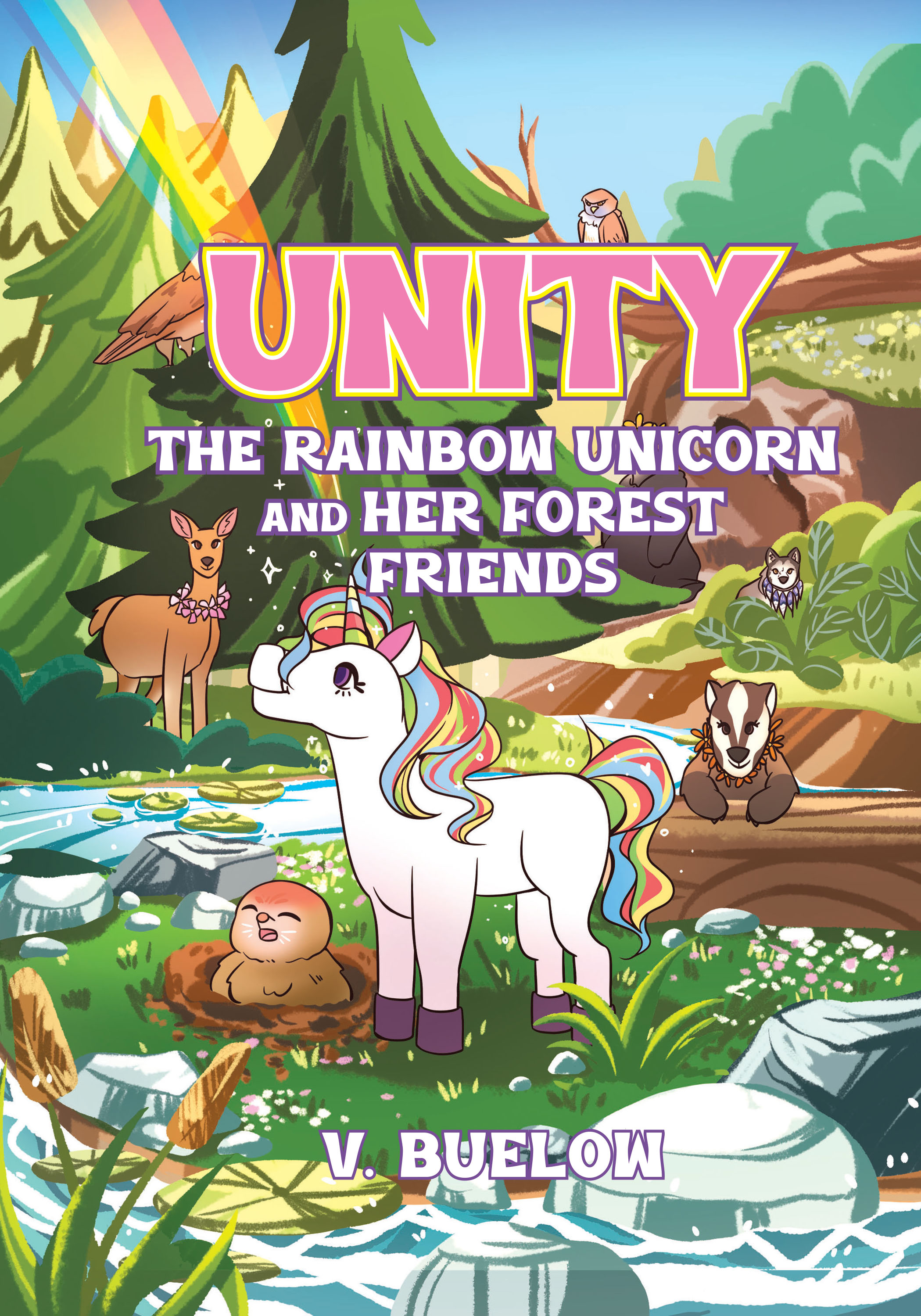 V. Buelow’s New Book, "Unity The Rainbow Unicorn and Her Forest Friends," is a Captivating Series of Stories That Follows the Adventures of a Group of Woodland Friends