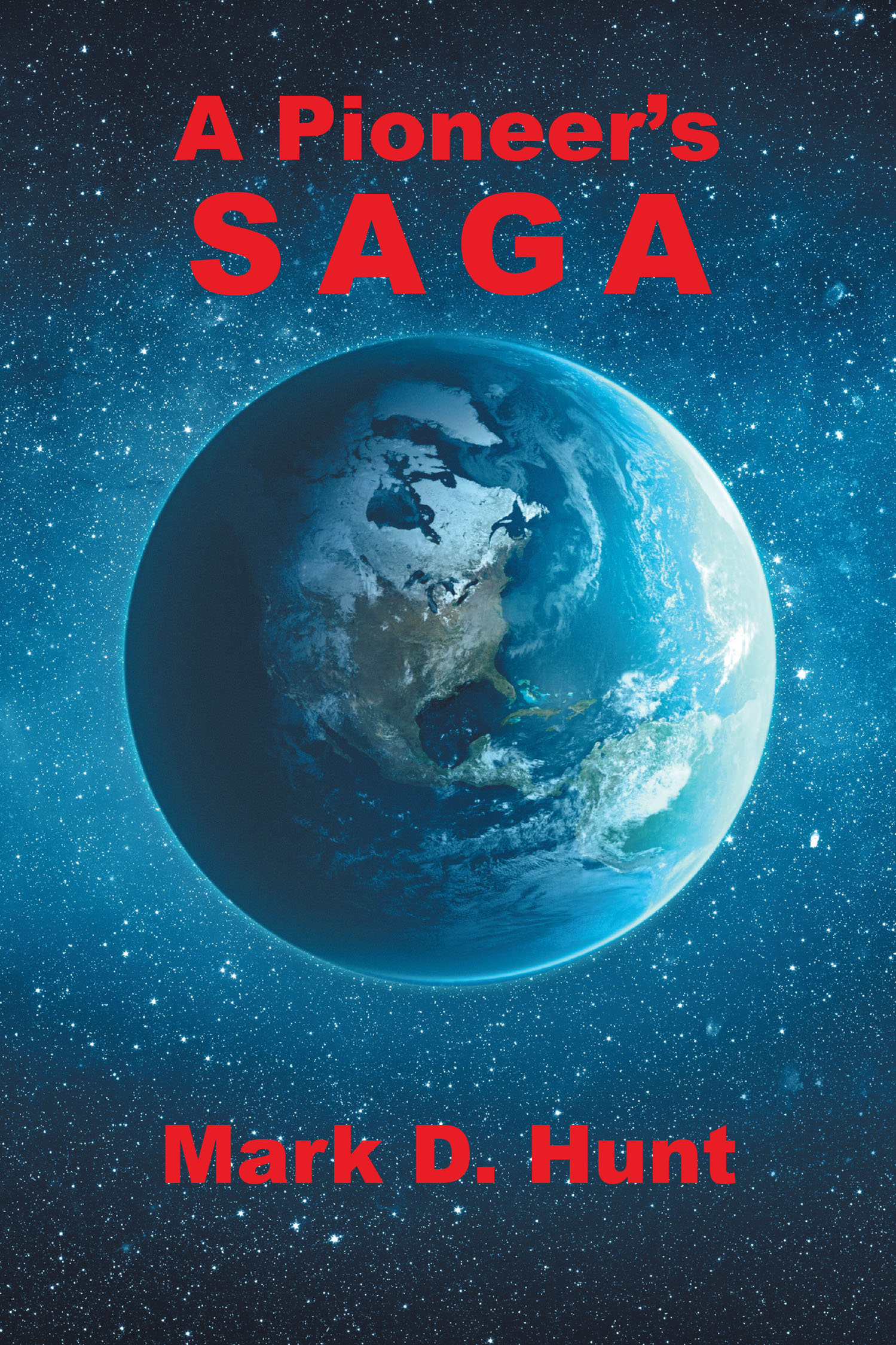 Author Mark D. Hunt’s New Book “A Pioneer's Saga” is a Compelling Novel That Centers Around One Orphan’s Journey to Find His Family and a Perfect Home