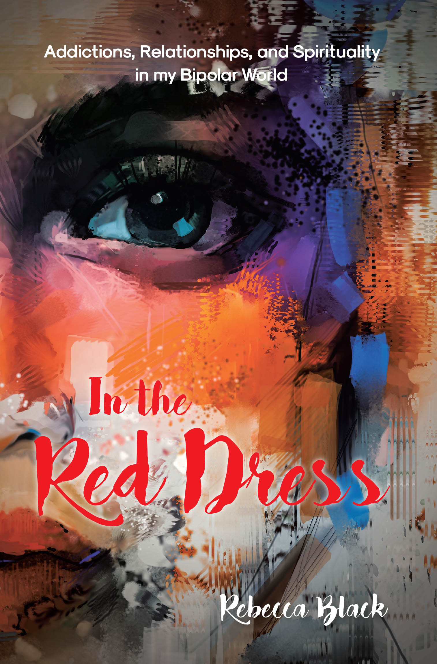 Author Rebecca Black’s New Book “In the Red Dress: Addictions, Relationships, and Spirituality in my Bipolar World” Explores Living with Untreated Mental Illness