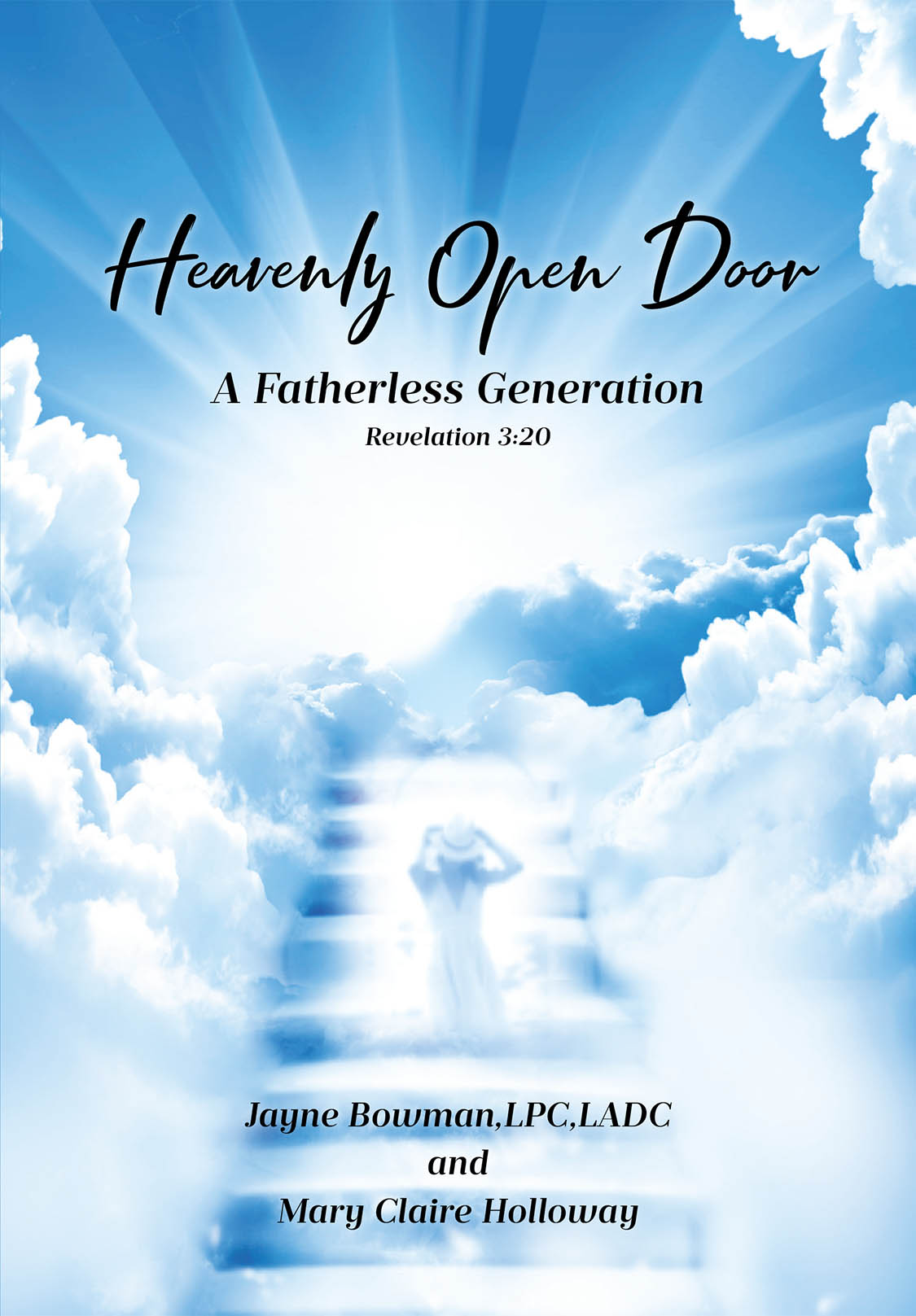 Authors Jayne Bowman, LPC, LADC and Mary Claire Holloway’s New Book, “Heavenly Open Door: A Fatherless Generation,” Offers Hope and Healing in a Broken World