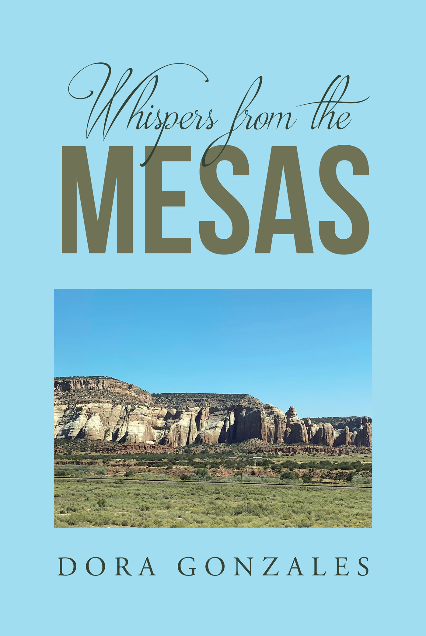 Author Dora Gonzales’s New Book “Whispers from the Mesas” is a Memoir of Short Stories That Recount the Author’s Life Growing Up with Her Family in New Mexico