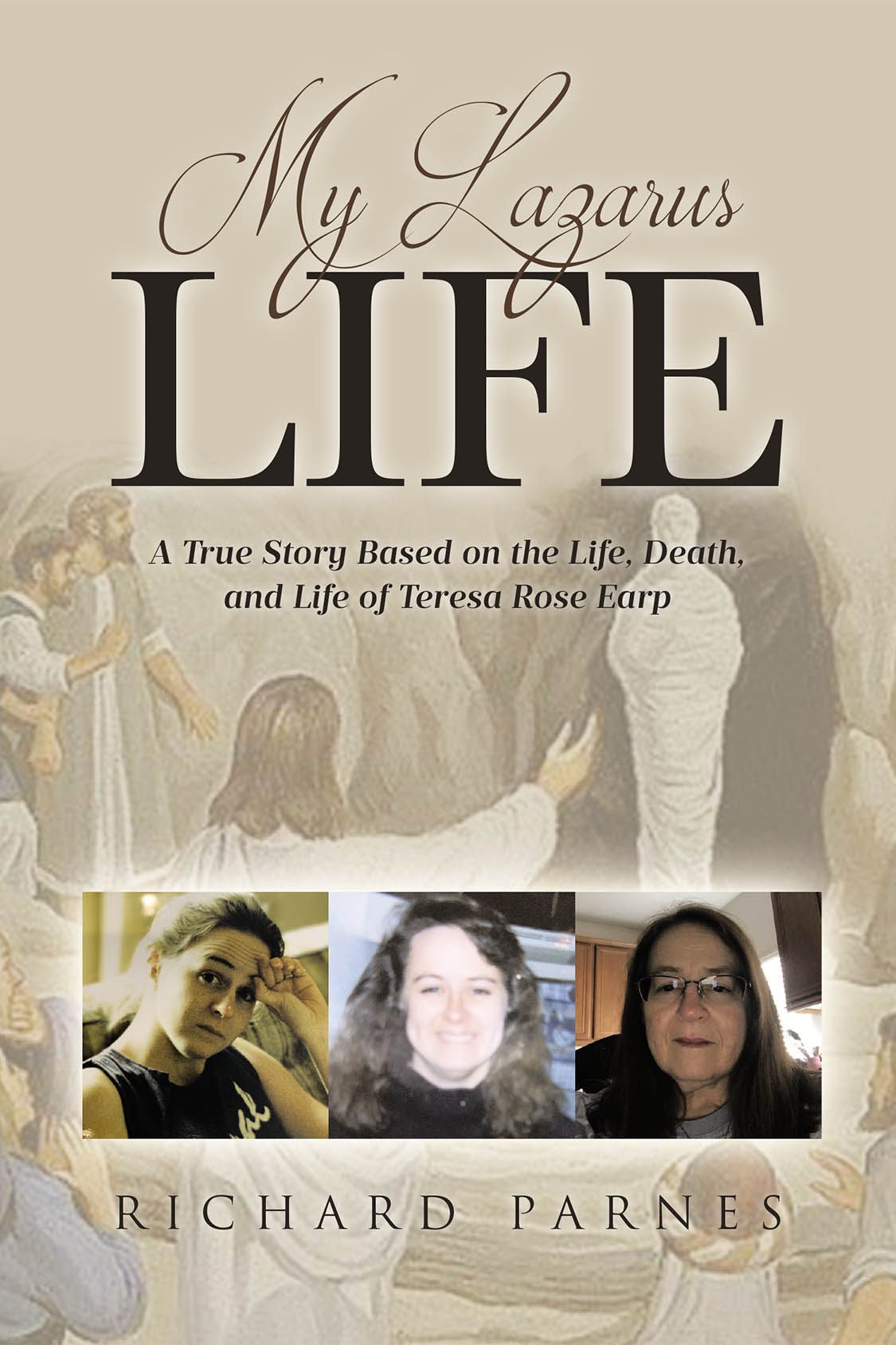 Author Richard Parnes’s New Book “My Lazarus Life” is a Poignant and Engaging Tale That Follows One Woman’s Rediscovery of Her Life After Death Through Christ