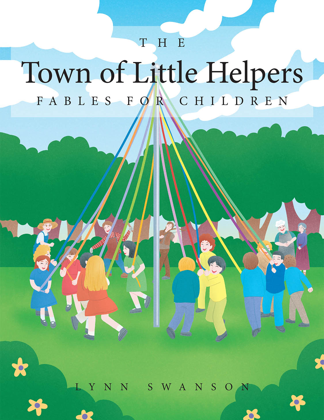 Author Lynn Swanson’s New Book, "The Town of Little Helpers: Fables for Children," is a Charming Series of Stories That Demonstrate the Importance of Helping Others