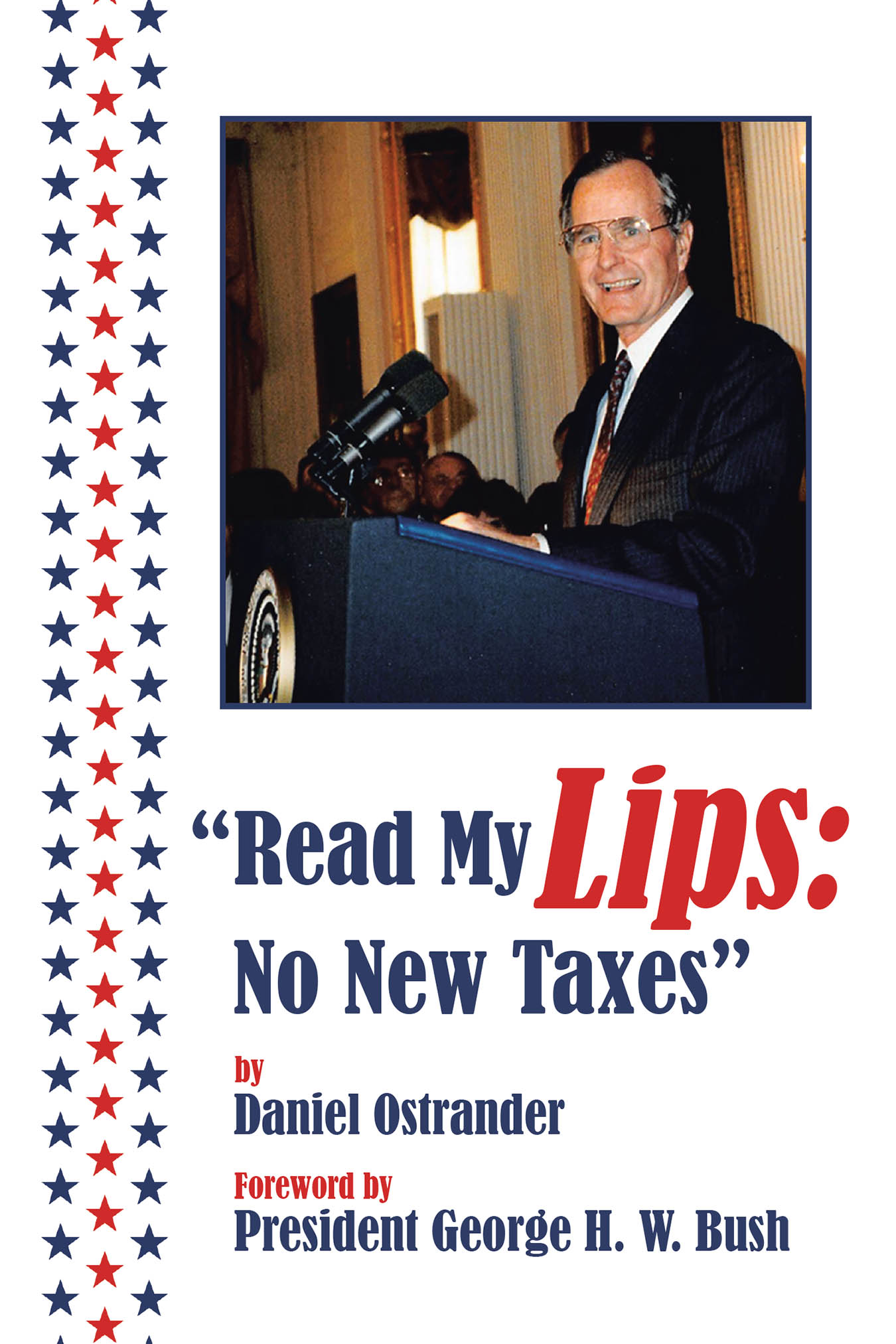 Author Daniel Ostrander’s New Book, "‘Read My Lips: No New Taxes,’" is a Fascinating Exploration of the Political Pragmatism Behind the 1990 Budget Deal